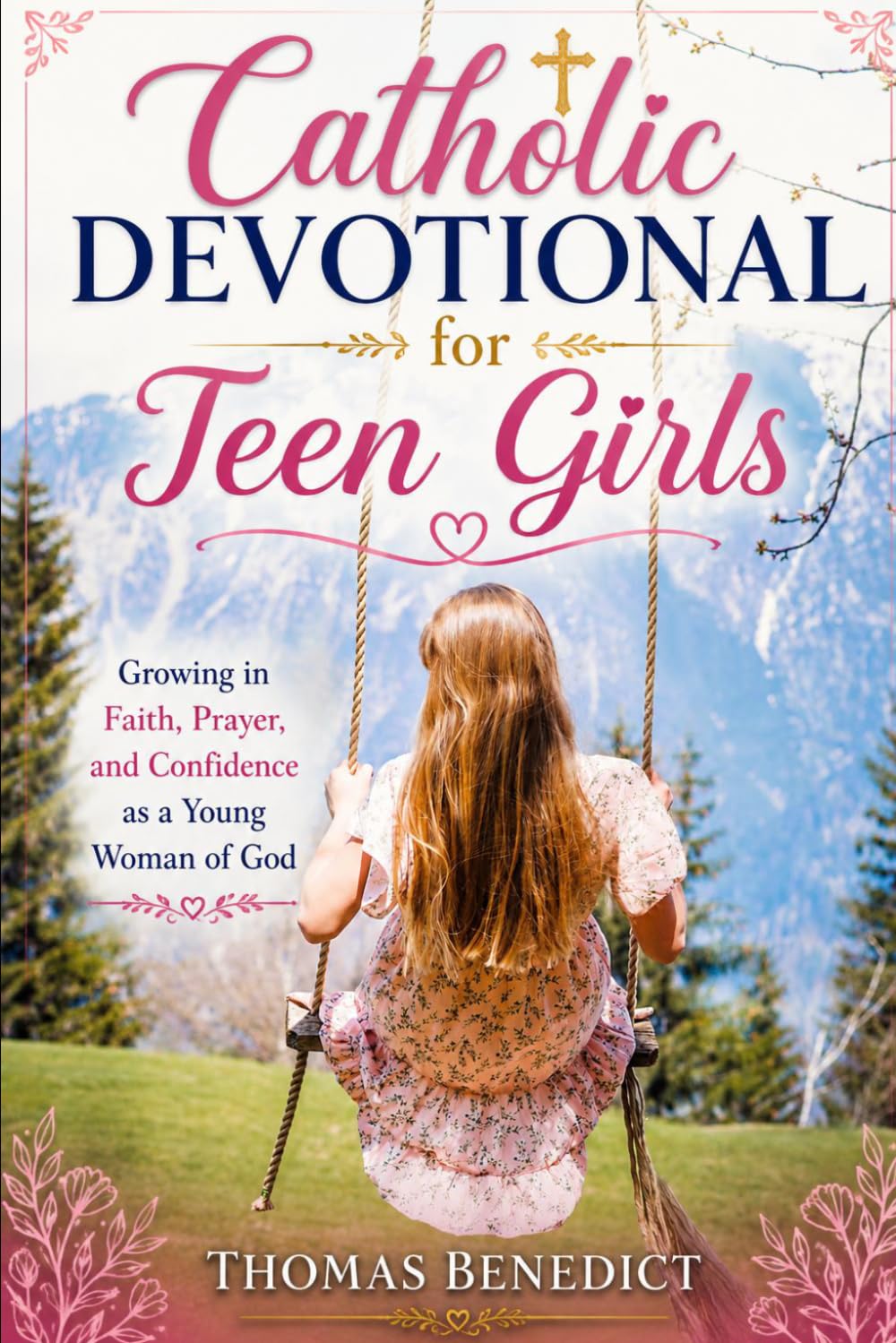 Catholic Devotional for Teen Girls: Growing in Faith, Prayer, and Confidence as a Young Woman of God