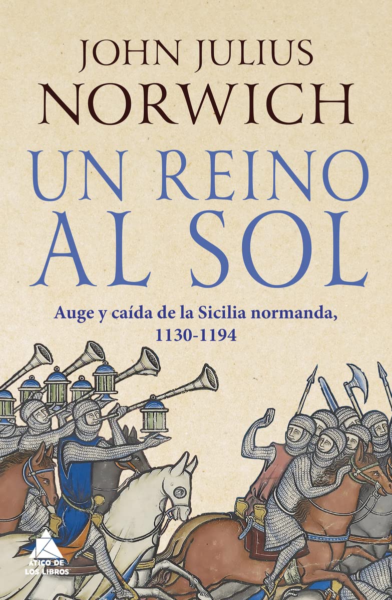Un reino al sol: La caída de la Sicilia normanda, 1130-1194: 31 (Ático Historia)