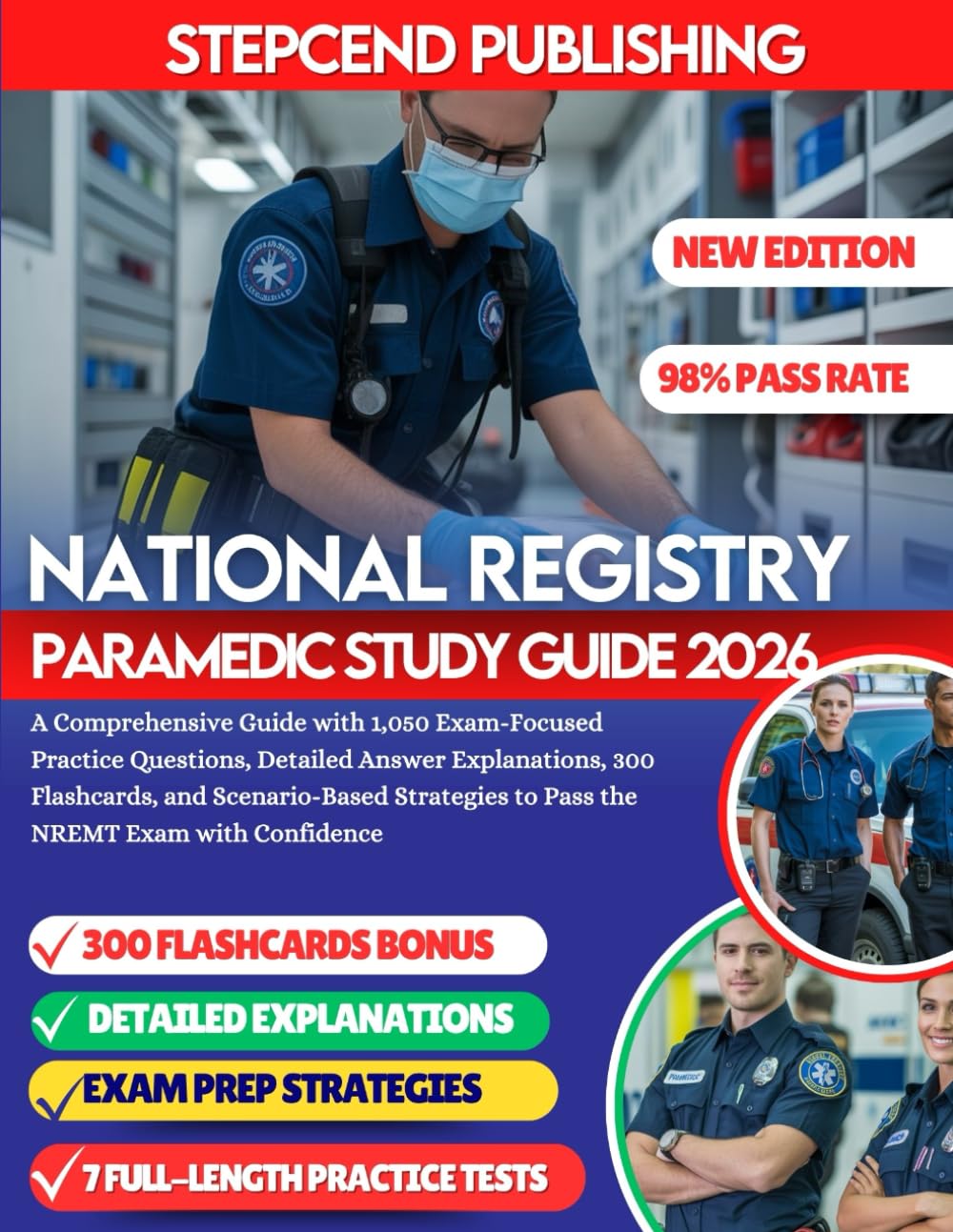 National Registry Paramedic Study Guide 2026: A Comprehensive Guide with 1,050 Exam-Focused Practice Questions, Detailed Answer Explanations, 300 ... to Pass the NREMT Exam with Confidence