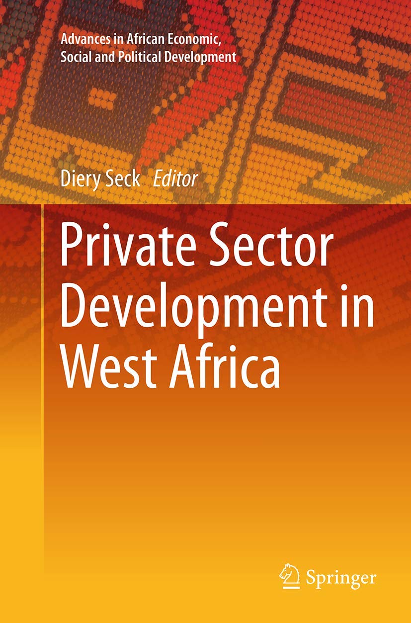 Private Sector Development in West Africa (Advances in African Economic, Social and Political Development)