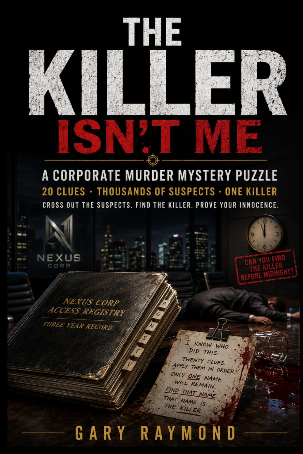 THE KILLER ISN'T ME: A Corporate Murder Mystery Puzzle 20 Clues Thousands of Suspects One Killer (MODERN MYSTERY FILES)