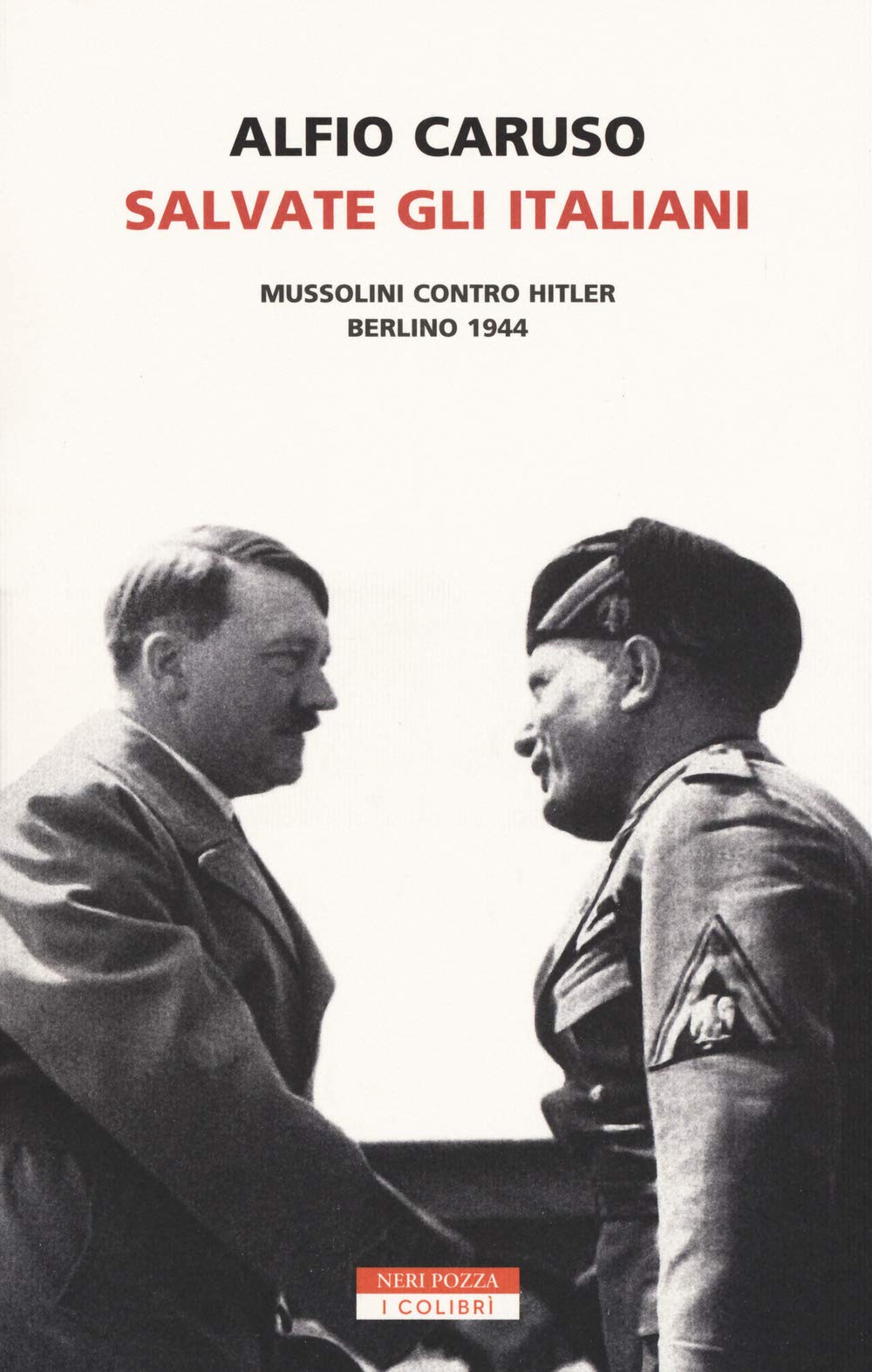 Salvate Gli Italiani. Mussolini Contro Hitler. Berlino 1944 - 4
