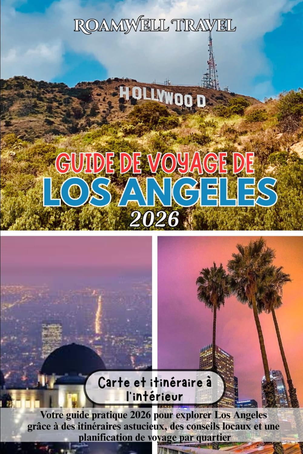 GUIDE DE VOYAGE DE LOS ANGELES 2026: Votre guide pratique 2026 pour explorer Los Angeles grâce à des itinéraires astucieux, des conseils locaux et une planification de voyage par quartier