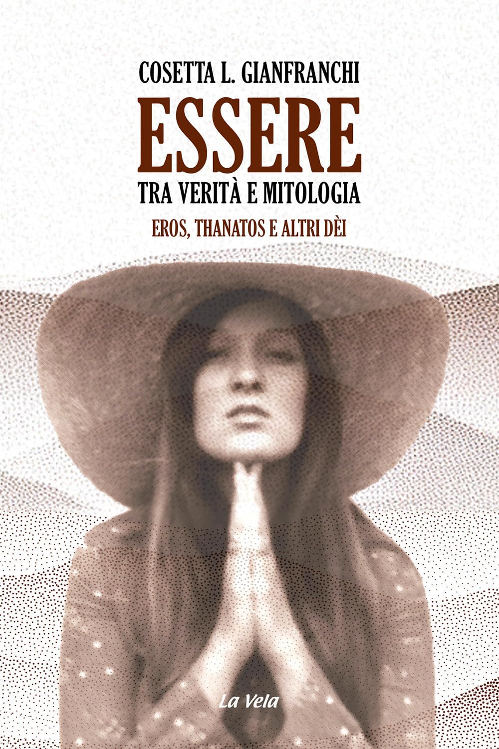 Essere: Tra Verità E Mitologia. Eros, Thanatos E Altri DèI - 4