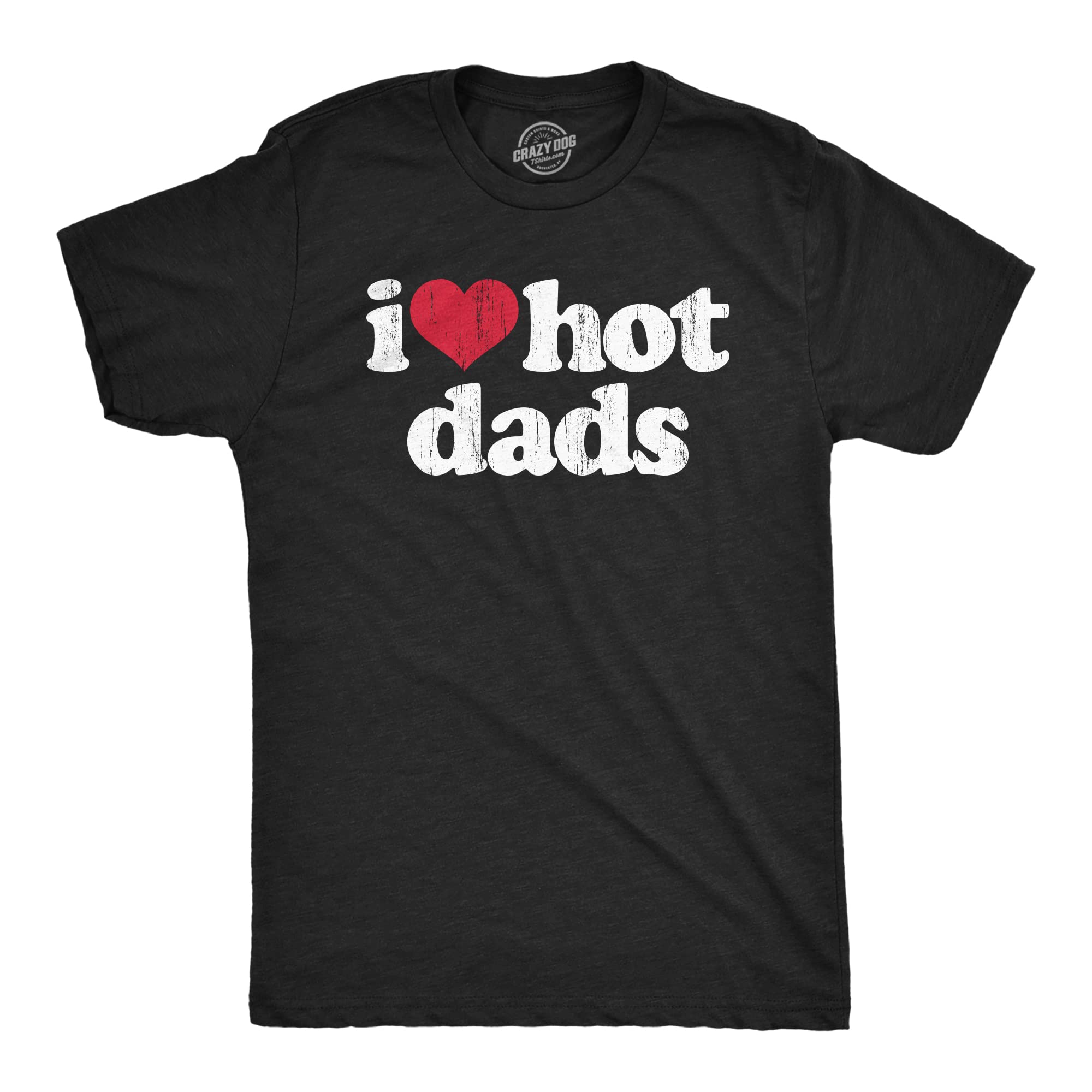 Crazy Dog T-ShirtsMens I Heart Hot Dads T Shirt Funny Sarcastic Flirting with Fathers Text Tee for Guys