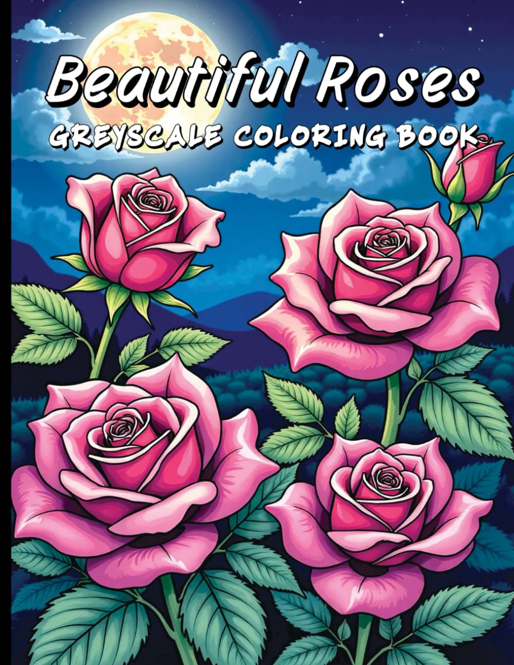 Beautiful Roses Greyscale Coloring Book: Romantic and Realistic Rose Art for Stress Relief and Creative Joy.