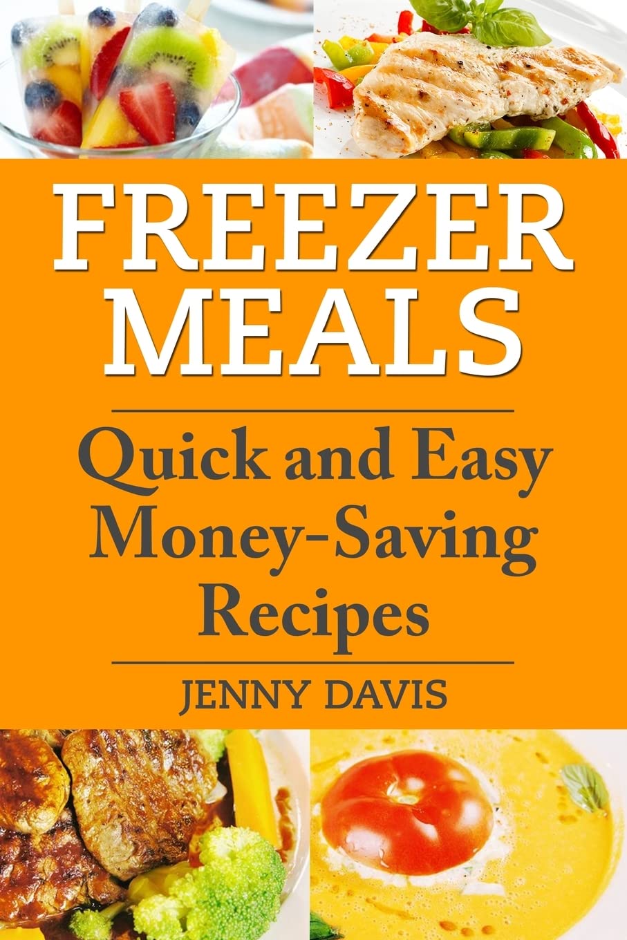 Freezer Meals Quick and Easy MoneySaving Recipes Davis, Jenny