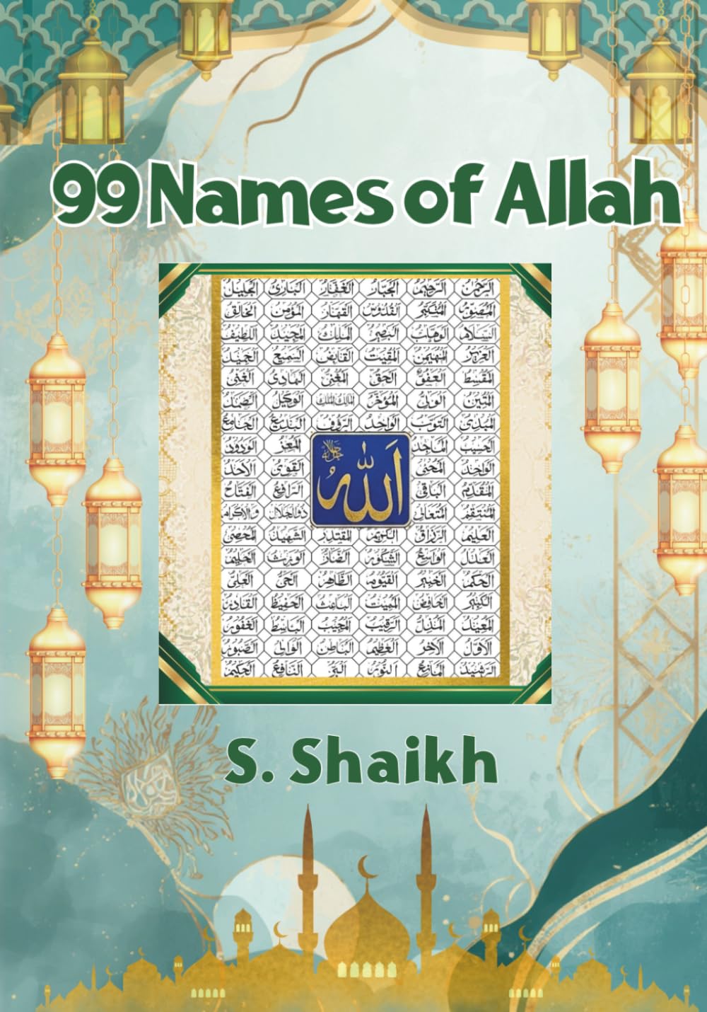 99 Names of Allah: A Journey Through the 99 Beautiful Names of Allah (One Love, Many Paths)