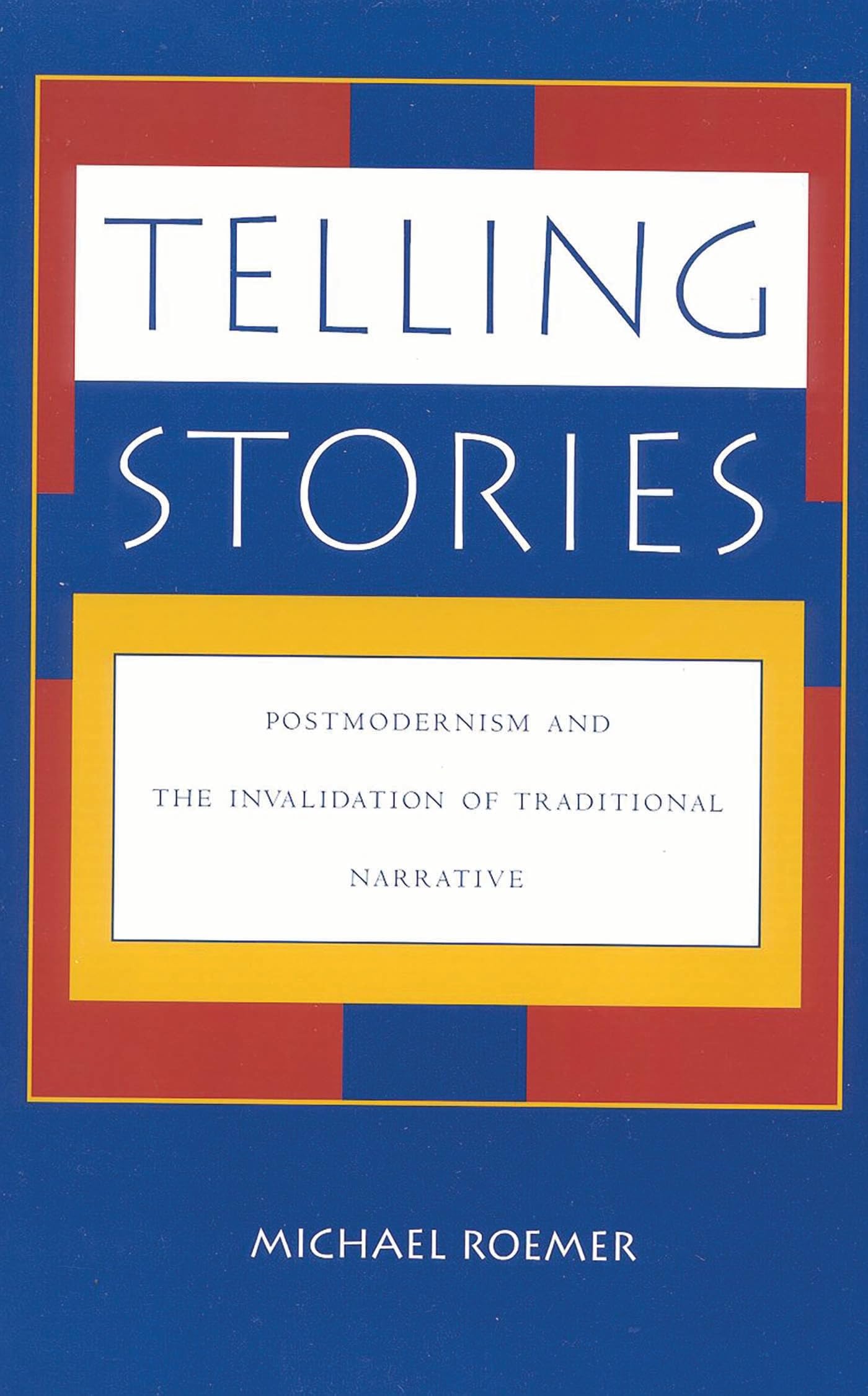 Telling Stories: Postmodernism and the Invalidation of Traditional Narrative