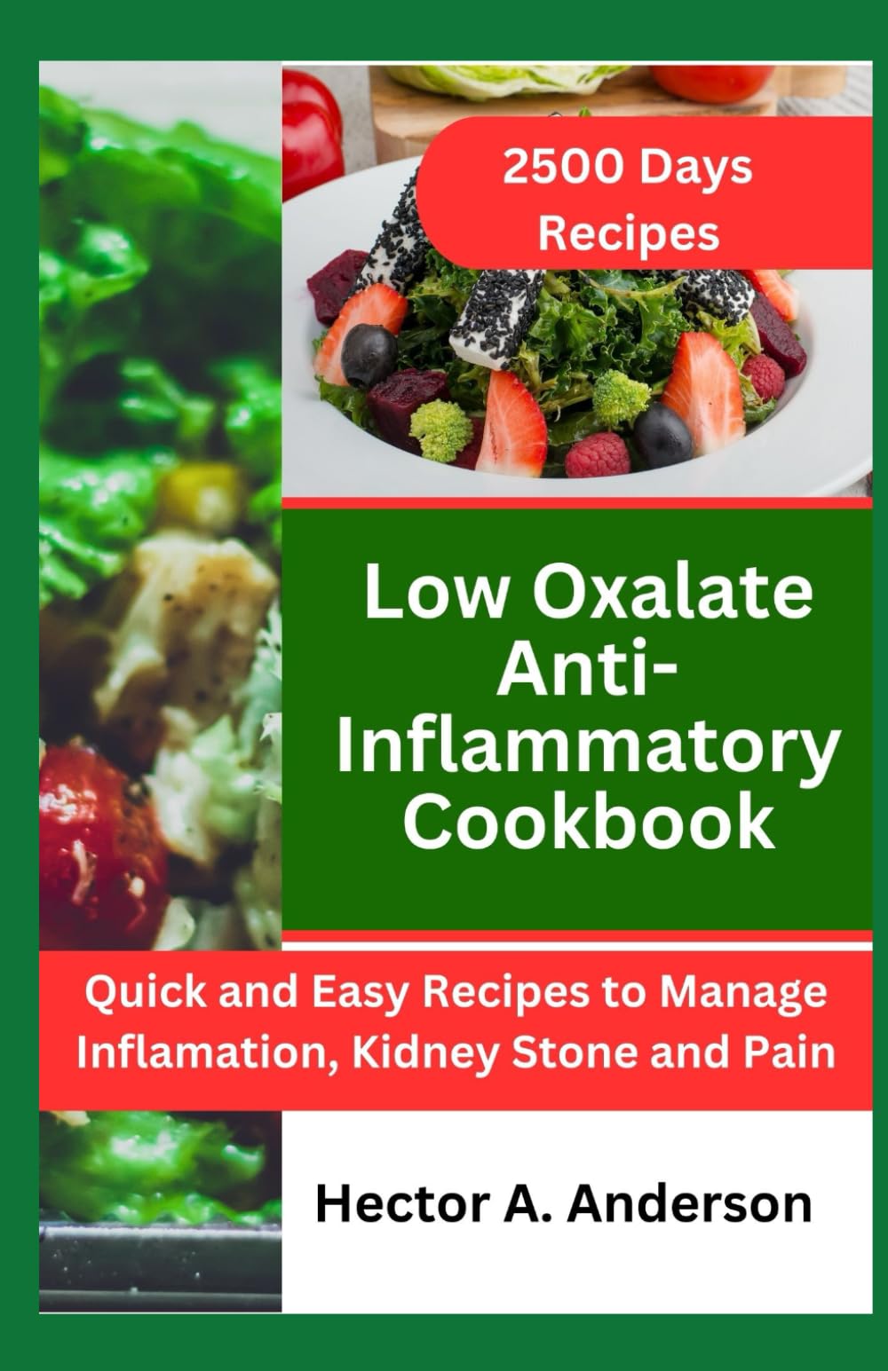 Low Oxalate Anti-Inflammatory Cookbook: Quick and Easy Recipes to Manage Inflamatory, Kidney Stone and Pain