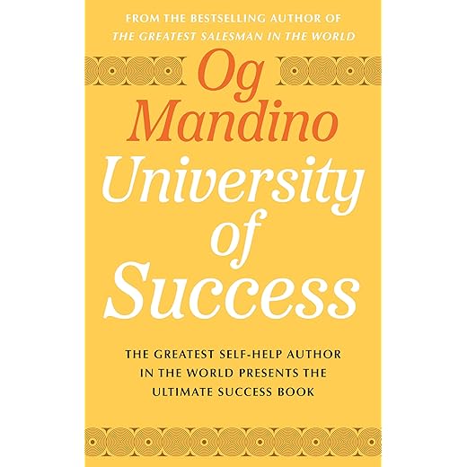 Og Mandino's University of Success: The Greatest Self-Help Author in the World Presents the Ultimate Success Book