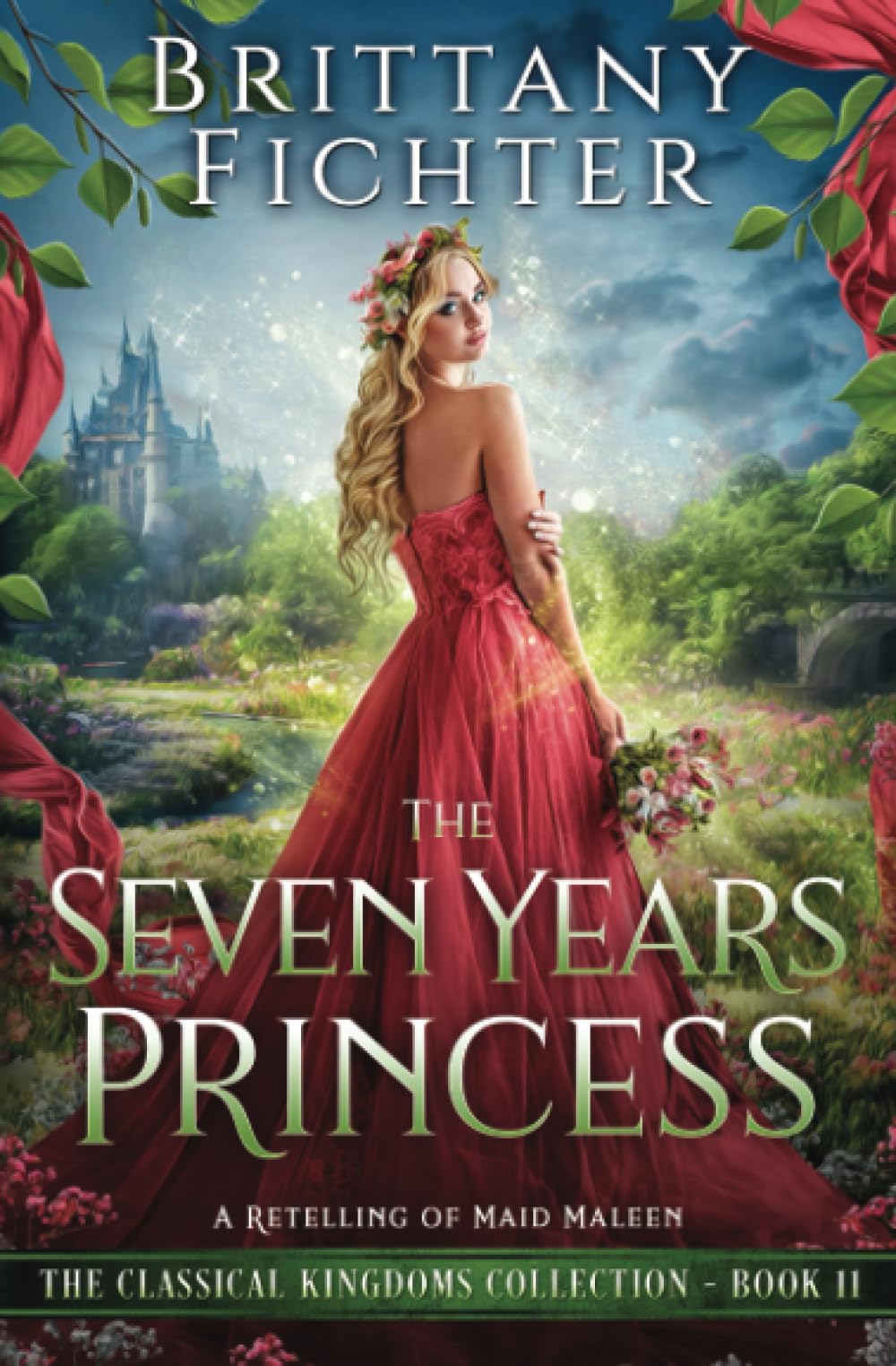 The Seven Years Princess: A Clean, Fairy Tale Retelling of Maid Maleen (The Classical Kingdoms Collection)