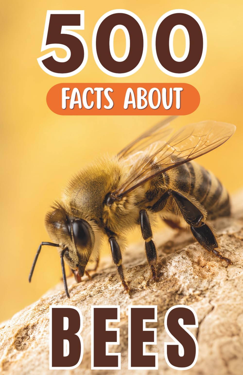 500 Fascinating Facts About Bees: Explore The Intricate World Of Tiny Winged Workers With Trivia For Kids And Adults (Awesome Wildlife Explorers)