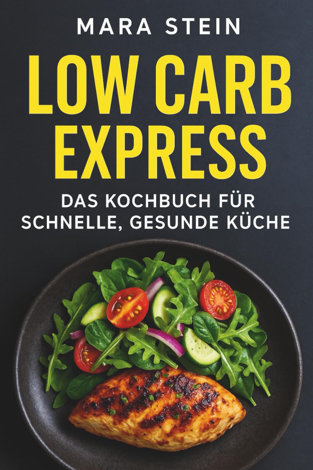 Low Carb Express: Das Kochbuch für schnelle, gesunde Küche