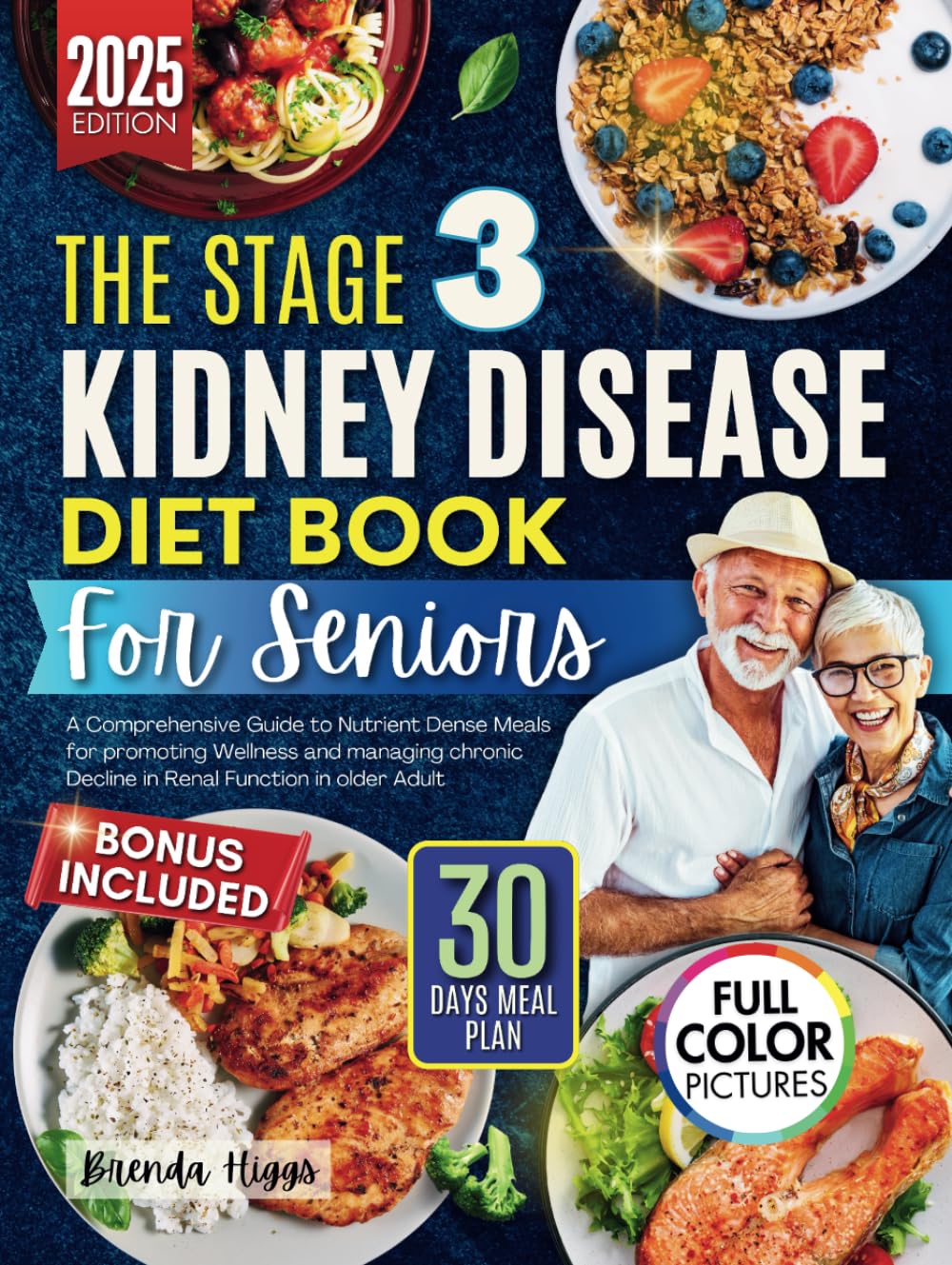 The Stage 3 Kidney Disease Diet Book for Seniors: A Comprehensive Guide to Nutrient Dense Meals for Promoting Wellness and Managing Chronic Decline in Renal Function in Older Adults