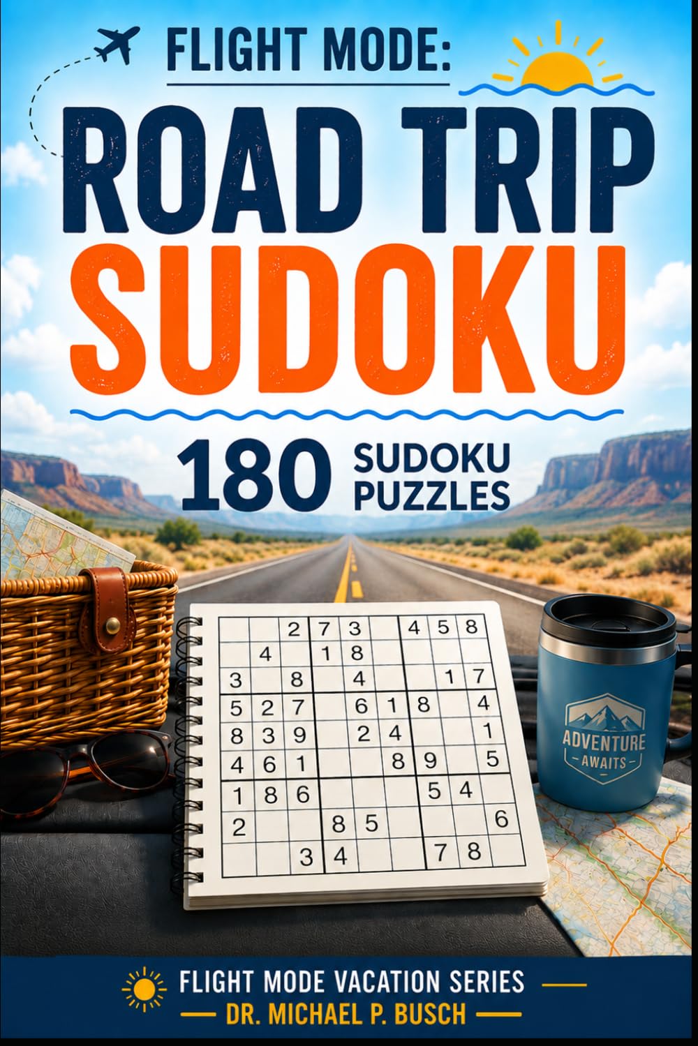 Flight Mode: Road Trip Sudoku: 180 Sudoku Puzzles for Adults – Easy to Hard Puzzles for Road Trips, Vacations, and Screen-Free Travel