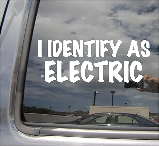 I Identify as Electric - Funny Humorous Car Truck Van Moped Helmet Hard Hat Auto Automotive Craft Cup Tumbler Laptop Vinyl Decal Bumper Window Wall Sticker 02215