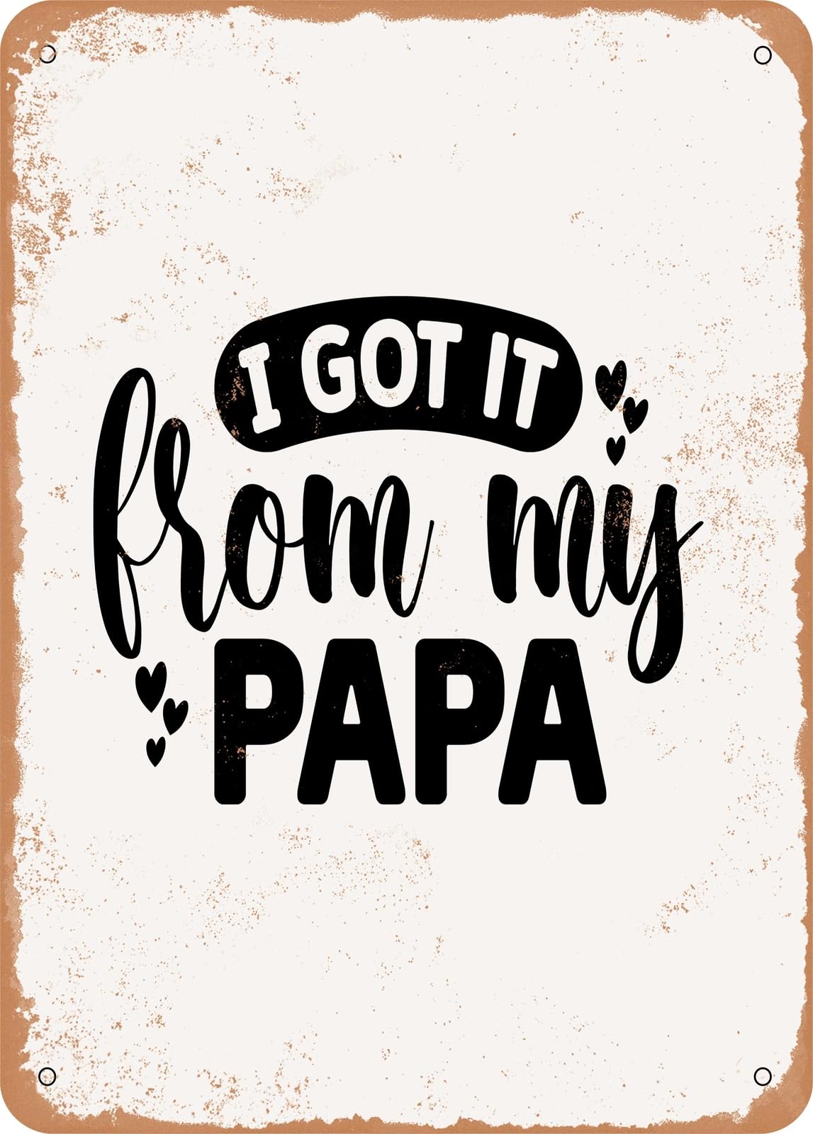 Miaomansenstore Metal Sign - I Got It From My Papa - Vintage Rusty Look Home Decor