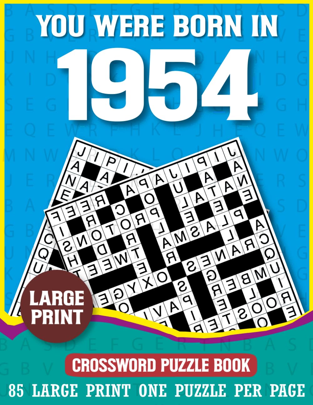 You Were Born In 1954: Crossword Puzzle Book: Crossword Challenge Book for Adults Born in 1954 (Large Print Crossword Book For Adults)