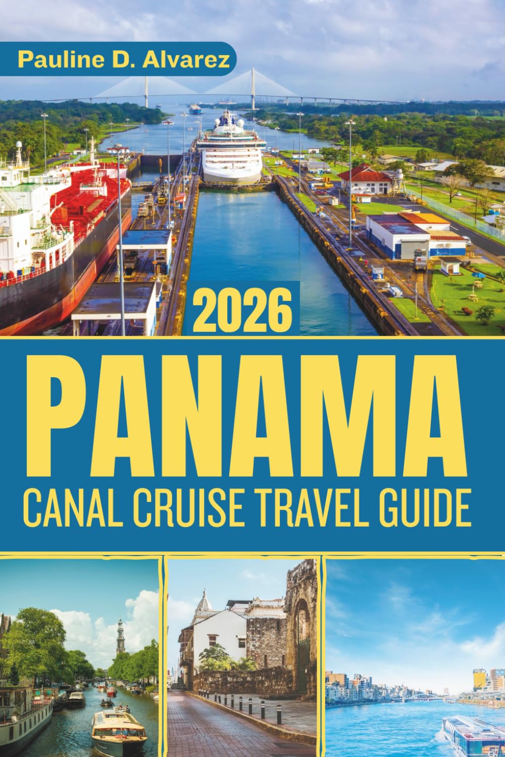 Panama Canal Cruise Travel Guide 2026: Discover the Best Routes, Ports, and Cultural Highlights of Central America