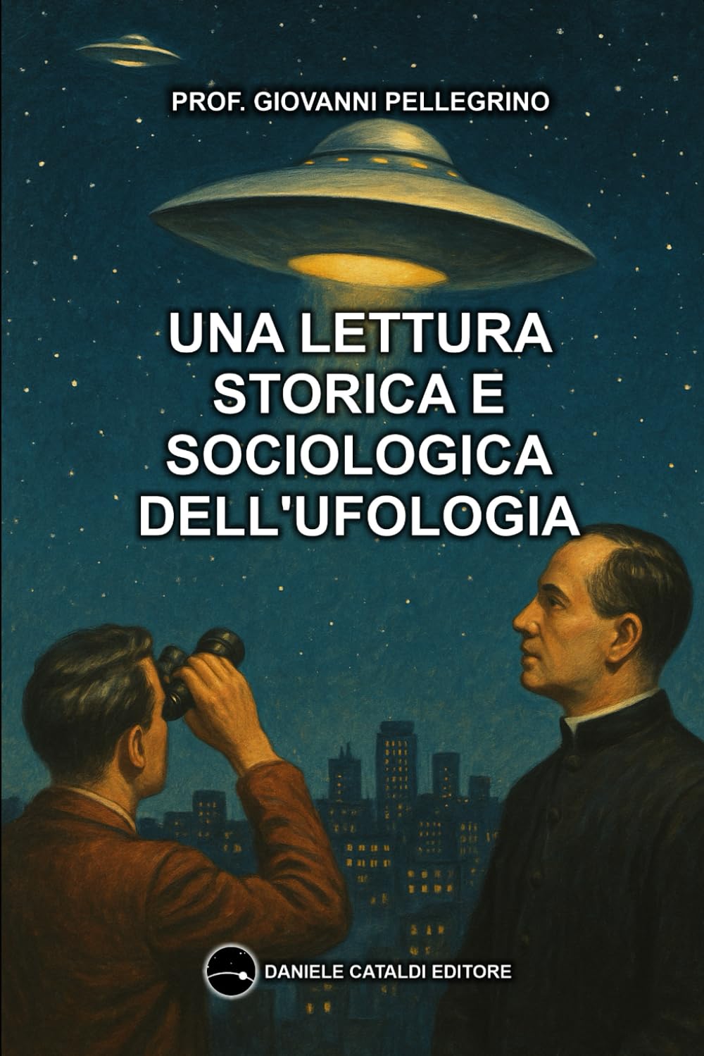 UNA LETTURA STORICA E SOCIOLOGICA DELL'UFOLOGIA (Italian Edition)