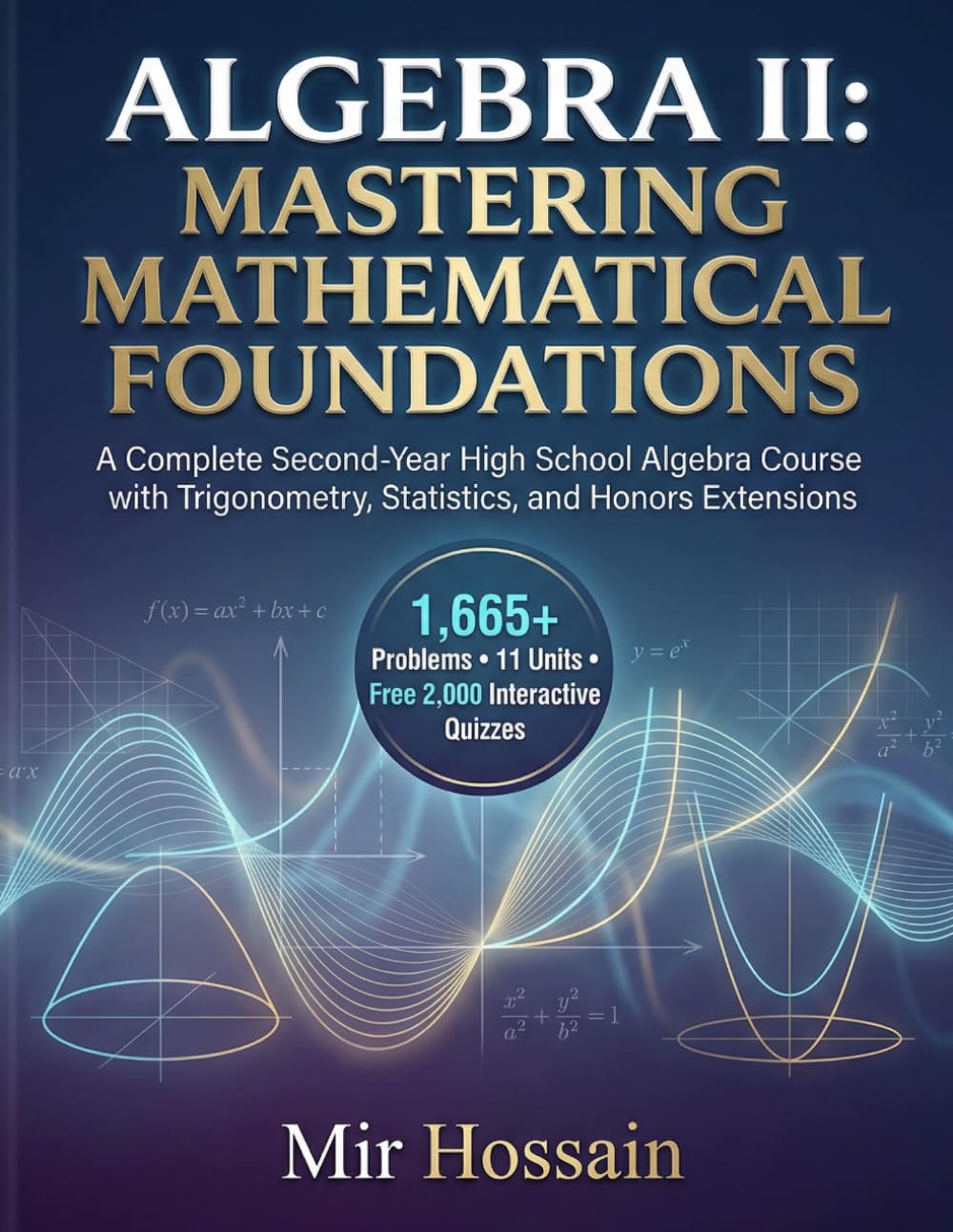 Algebra II: Mastering Mathematical Foundations: A Complete Second-Year High School Algebra Course with Trigonometry, Statistics, and Honors Extensions