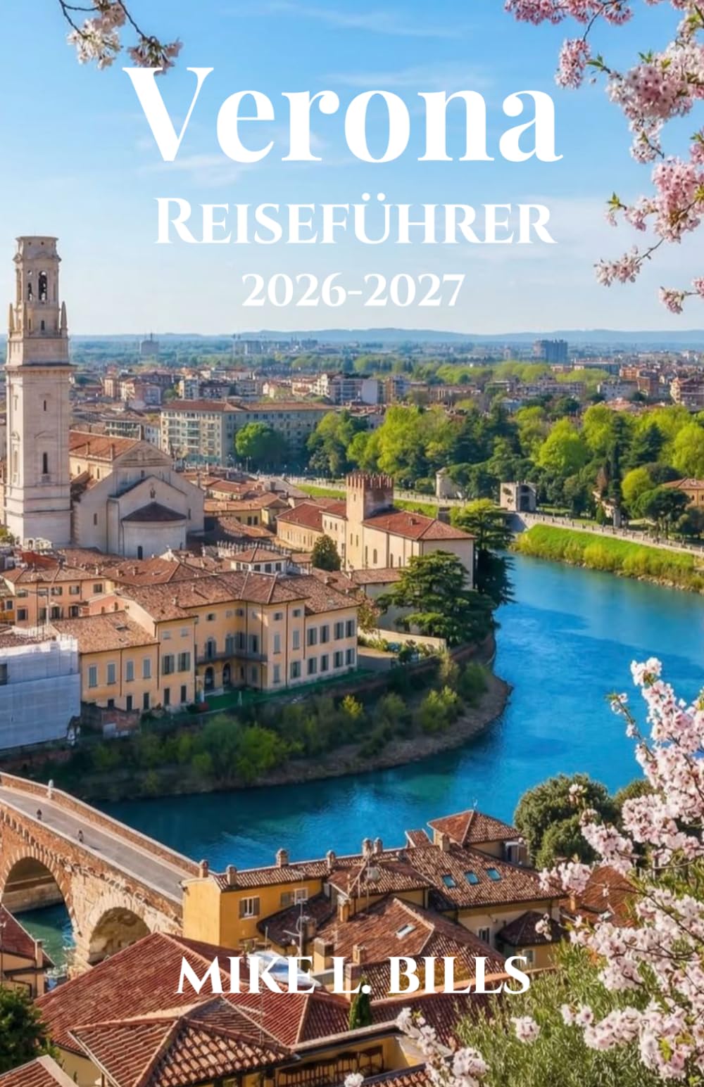 Verona Reiseführer 2026-2027: Erkunden Sie zeitlose Straßen, ikonische Plätze und mittelalterliche Wunder im Herzen Italiens