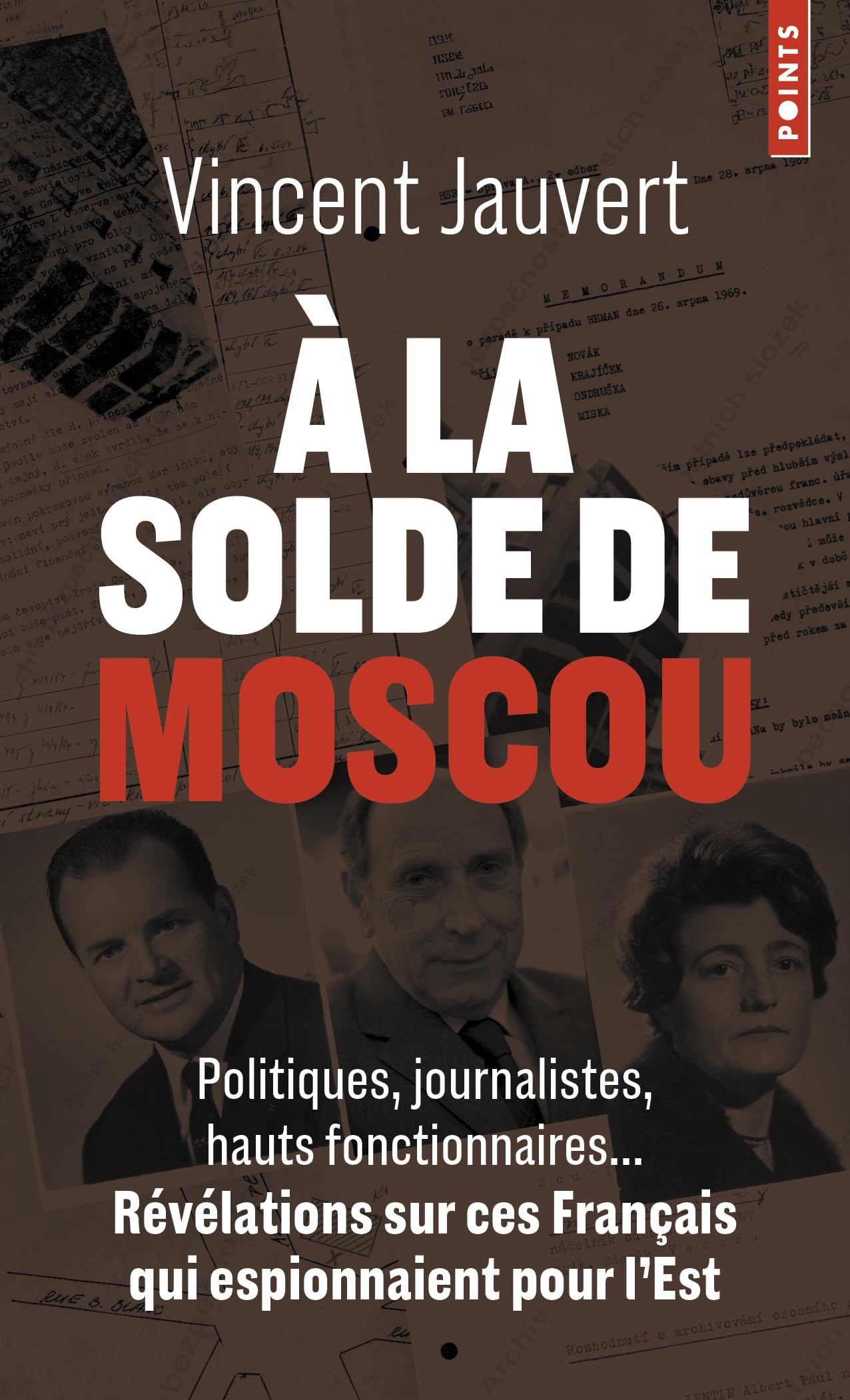 À la solde de Moscou: Politiques, journalistes, hauts fonctionnaires... Révélations sur ces Français qui espionnaient pour l'Est