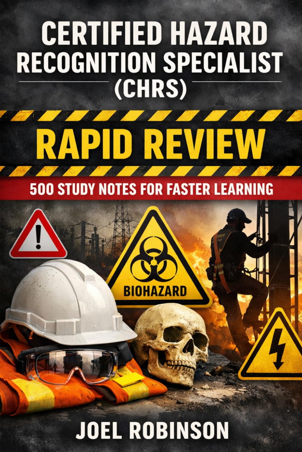 CHRS Certified Hazard Recognition Specialist - Rapid Review: 500 Study Notes for Faster Learning