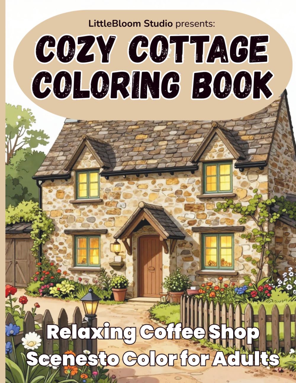 Cozy Cottage Coloring Book: Relaxing Countryside Cottage Scenes to Color for Adults (LittleBloom Cozy Coloring Collection)