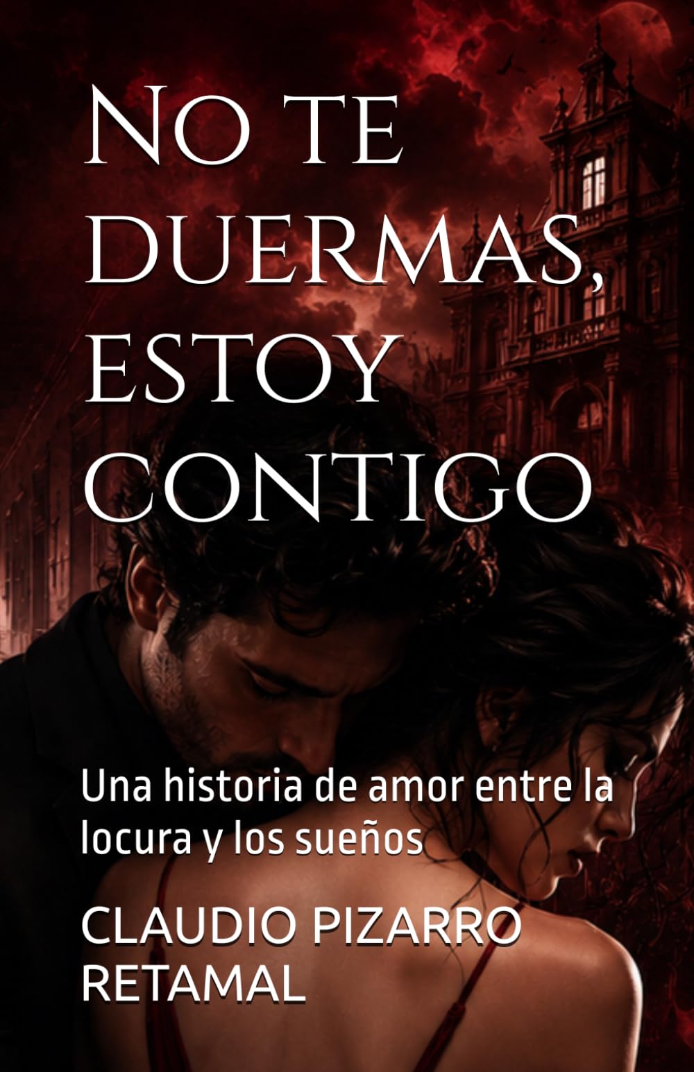 No te duermas, estoy contigo: Una historia de amor entre la locura y los sueños