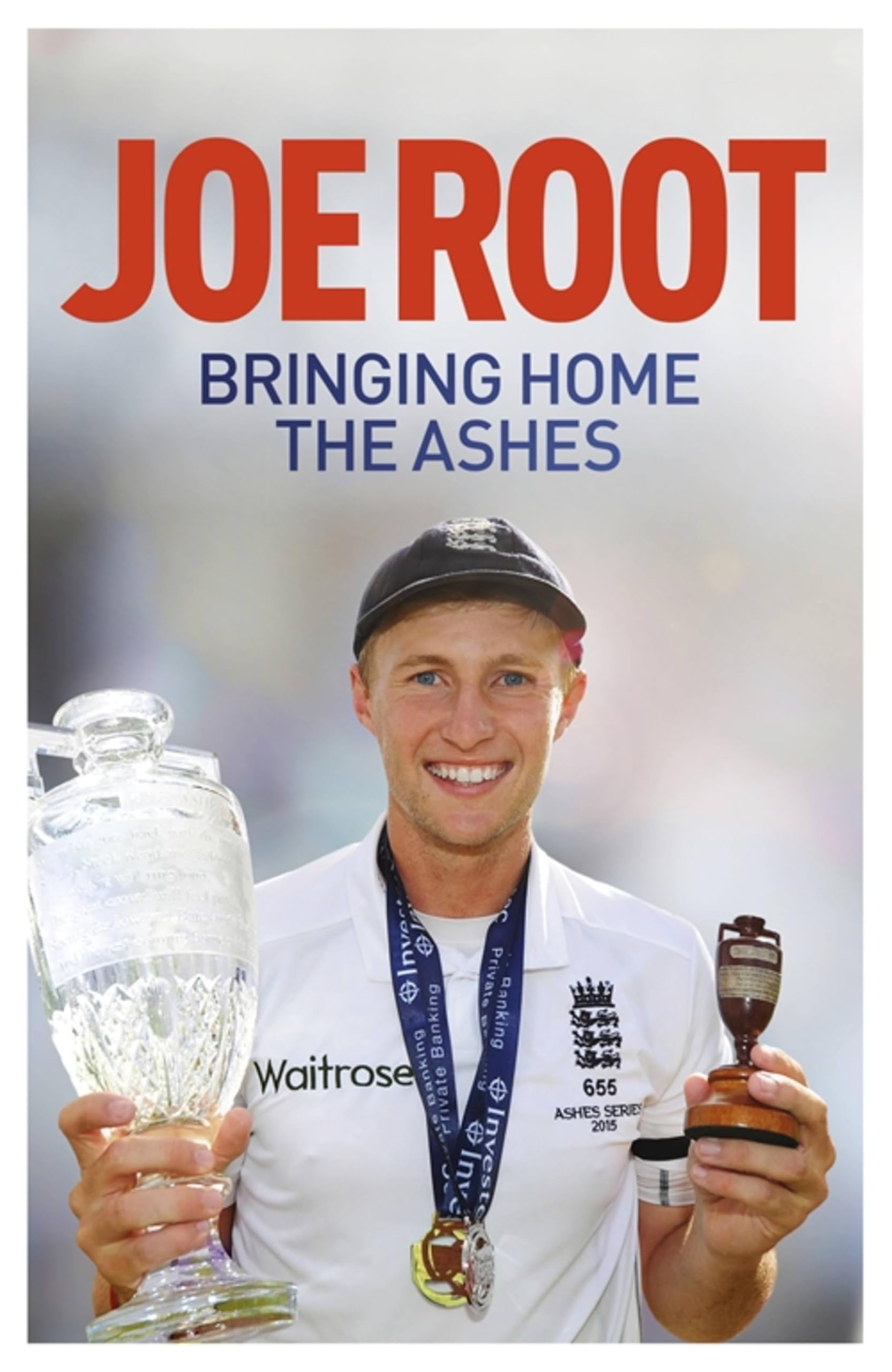 Bringing Home the Ashes: Updated to include England's tour of... - Root, Joe