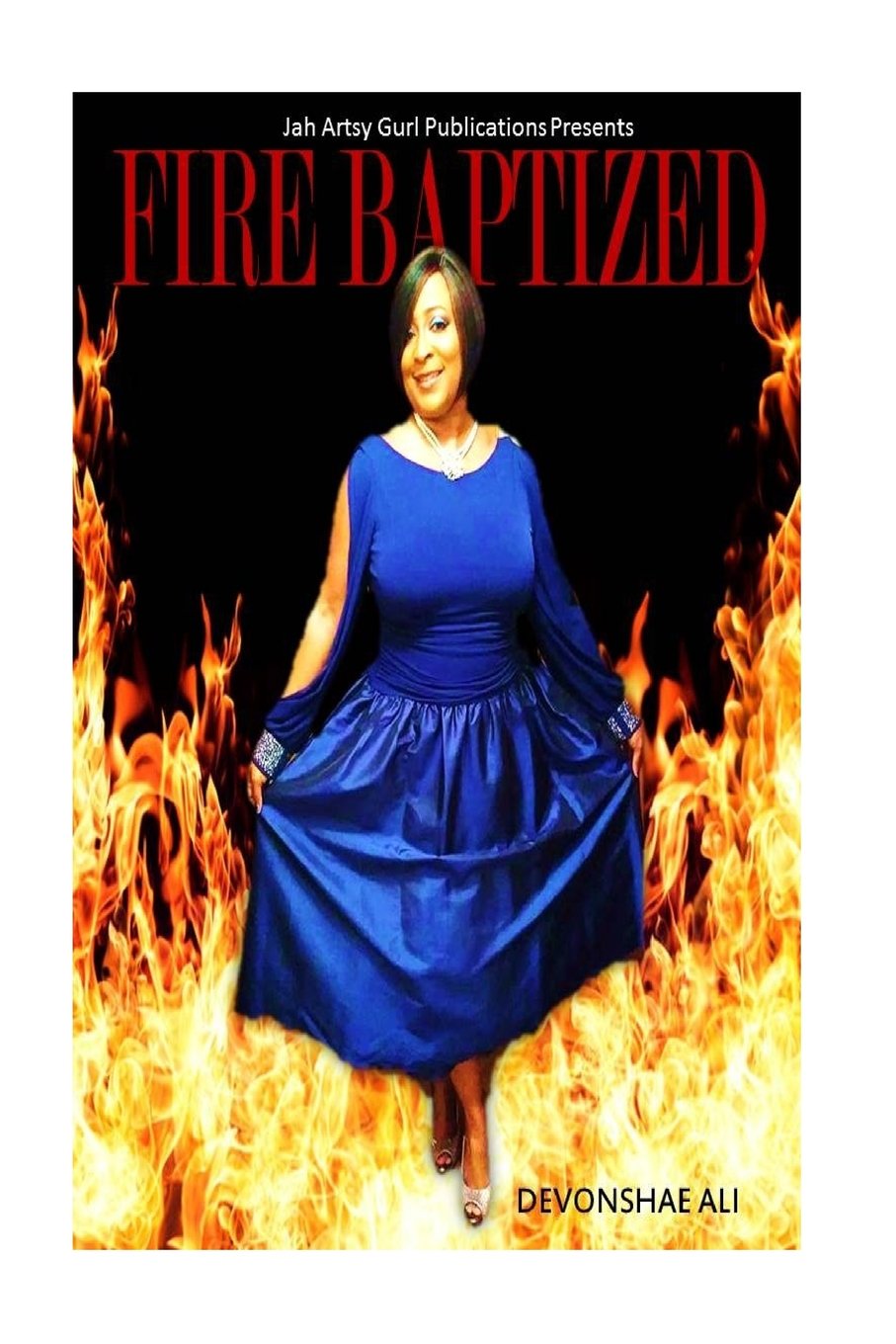 Amazon.com: Fire Baptized: 9781545326282: Ali, DeVonshae: Books