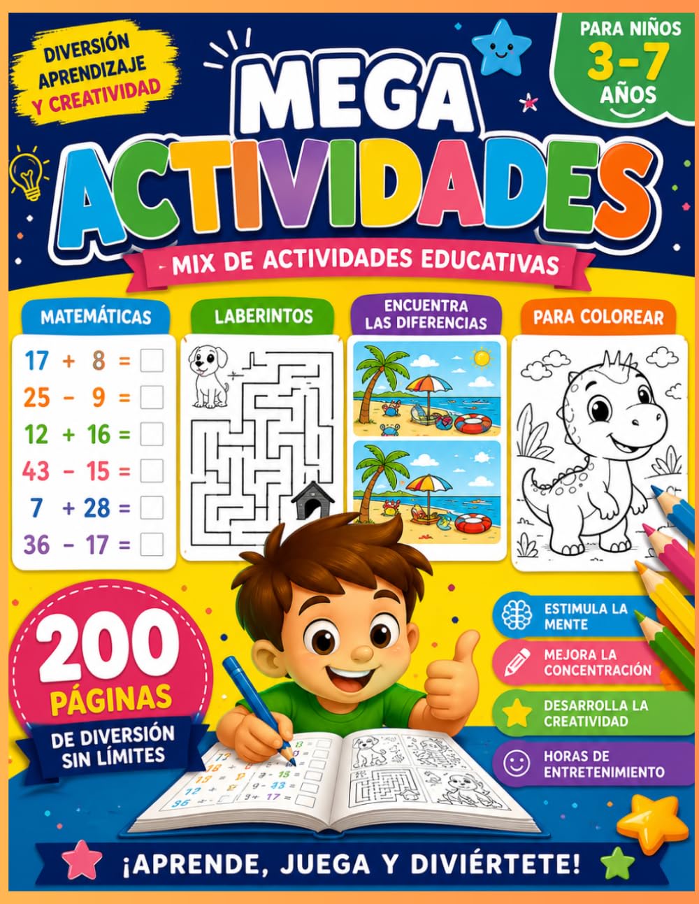 ACTIVIDADES, PARA NINOS DE 3 A 7 AñOS ,MEGA DIVERSION, APRENDIZAJE Y CREATIVIDAD. MIX DE ACTIVIDADES EDUCATIVAS , MATEMATICAS, LABERINTOS, ENCUENTRA ... , desarrolla la creatividad: 200 PAJINA
