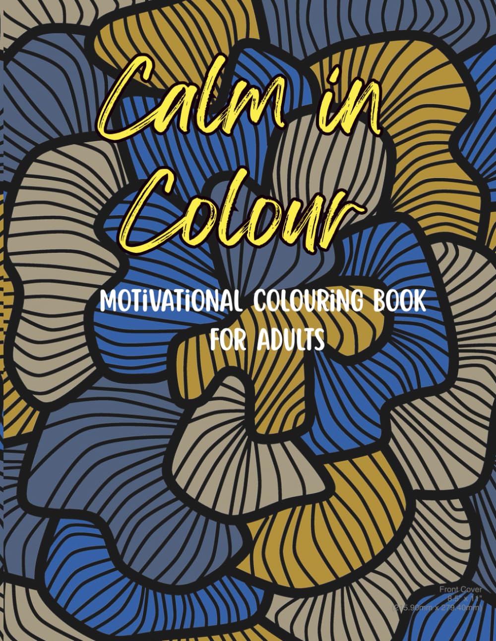 Calm In Colour: A Motivational Colouring Book for Adults