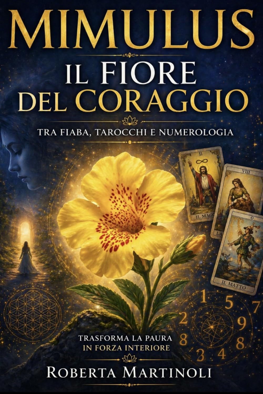 Mimulus – Il fiore del coraggio consapevole tra fiaba tarocchi e numerologia: Trasformare le paure concrete in forza interiore