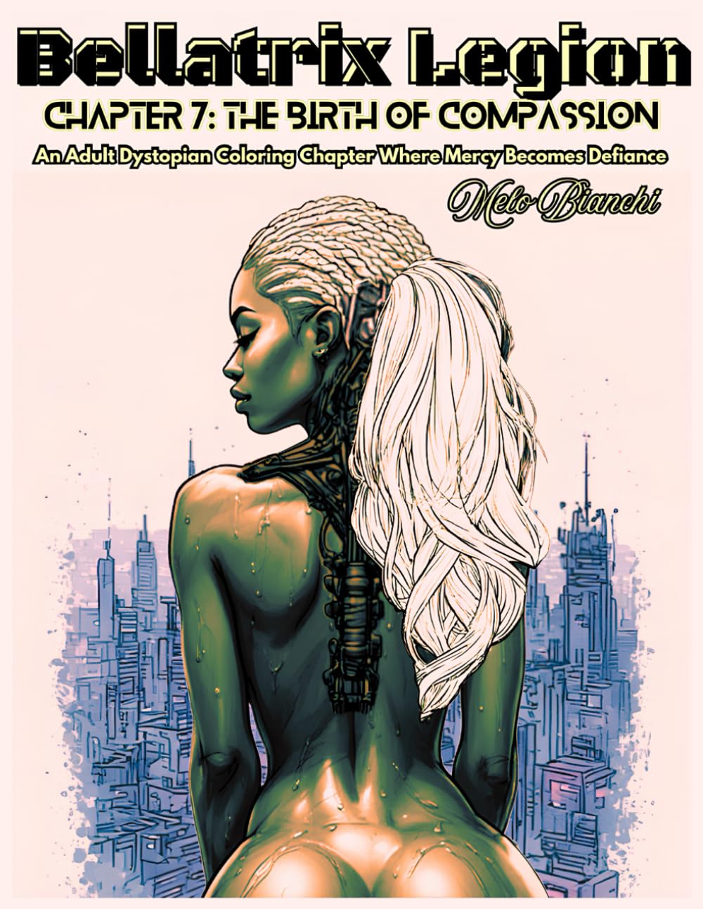 Bellatrix Legion Chapter 7: The Birth of Compassion: An Adult Dystopian Coloring Chapter Where Mercy Becomes Defiance