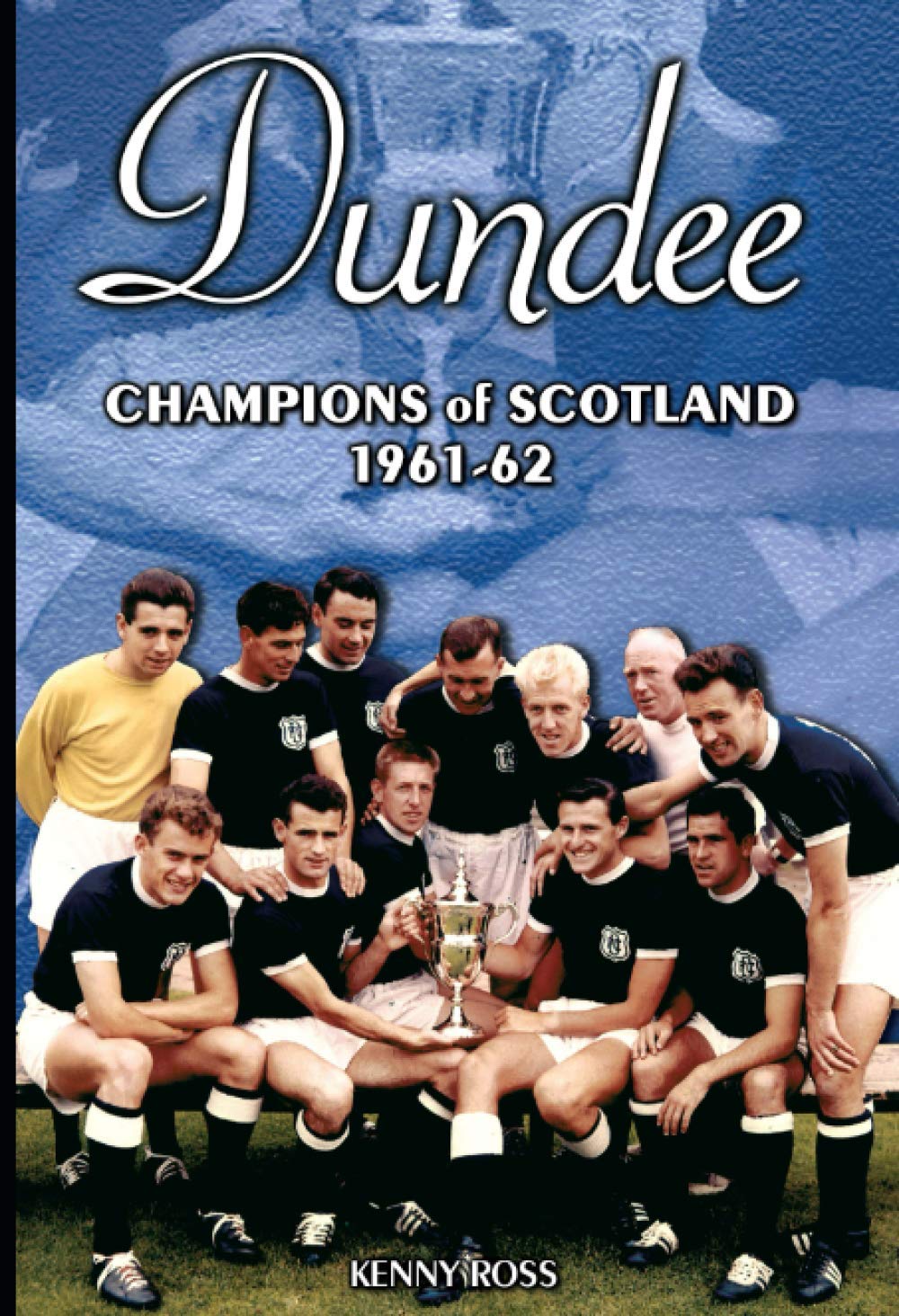 Dundee: Champions of Scotland 1961-62