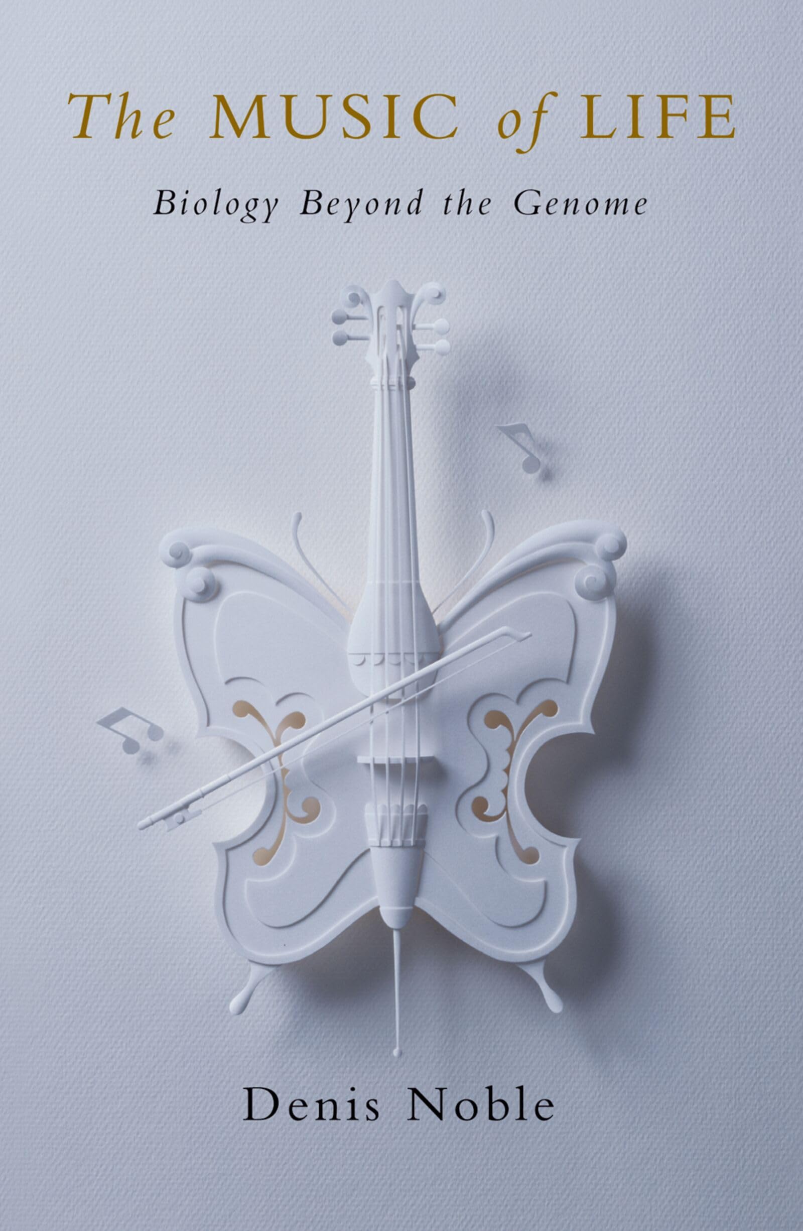The Music of Life: Biology beyond the Genome
