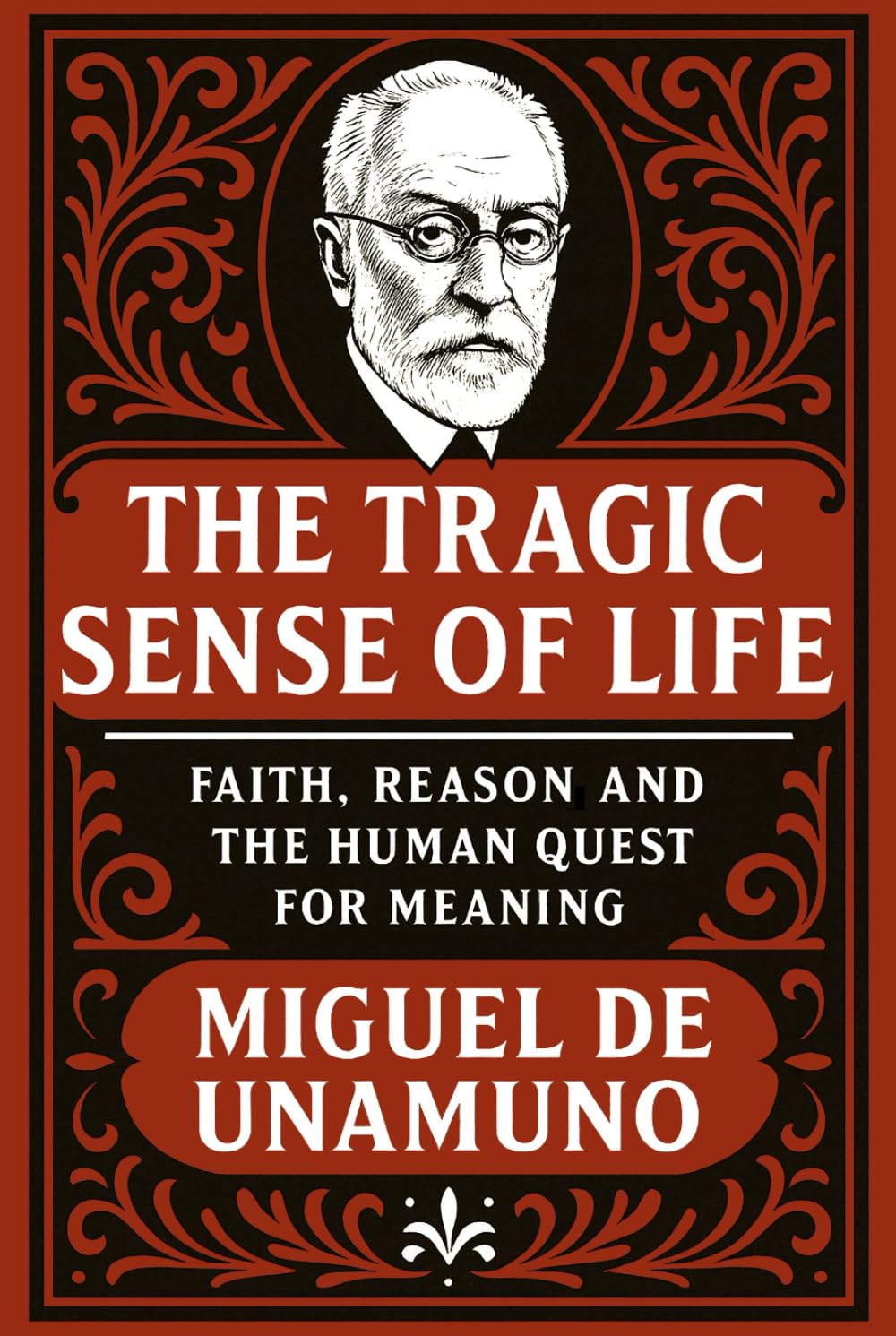 The Tragic Sense of Life: Faith, Reason and the Human Quest for Meaning