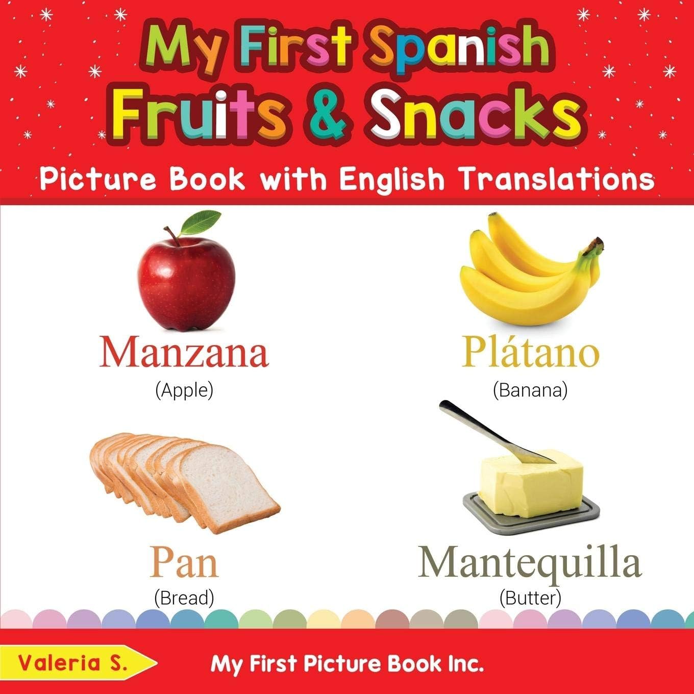 My First Spanish Fruits & Snacks Picture Book with English Translations: Bilingual Early Learning & Easy Teaching Spanish Books for Kids (Teach & Learn Basic Spanish words for Children)