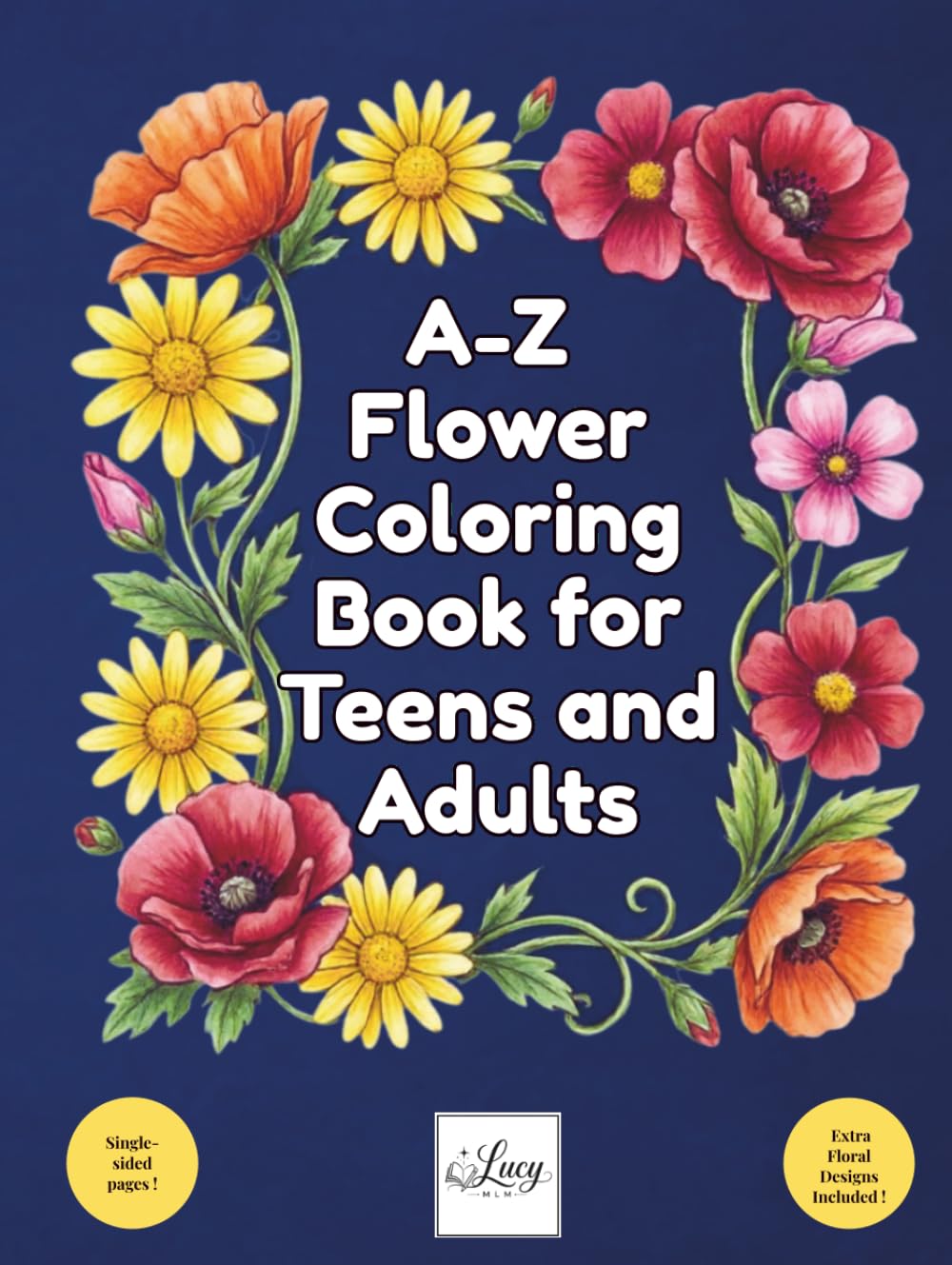 A-Z Flower Coloring Book for Teens and Adults: Alphabetical Floral Designs with Botanical Names for Mindful Coloring & Stress Relief