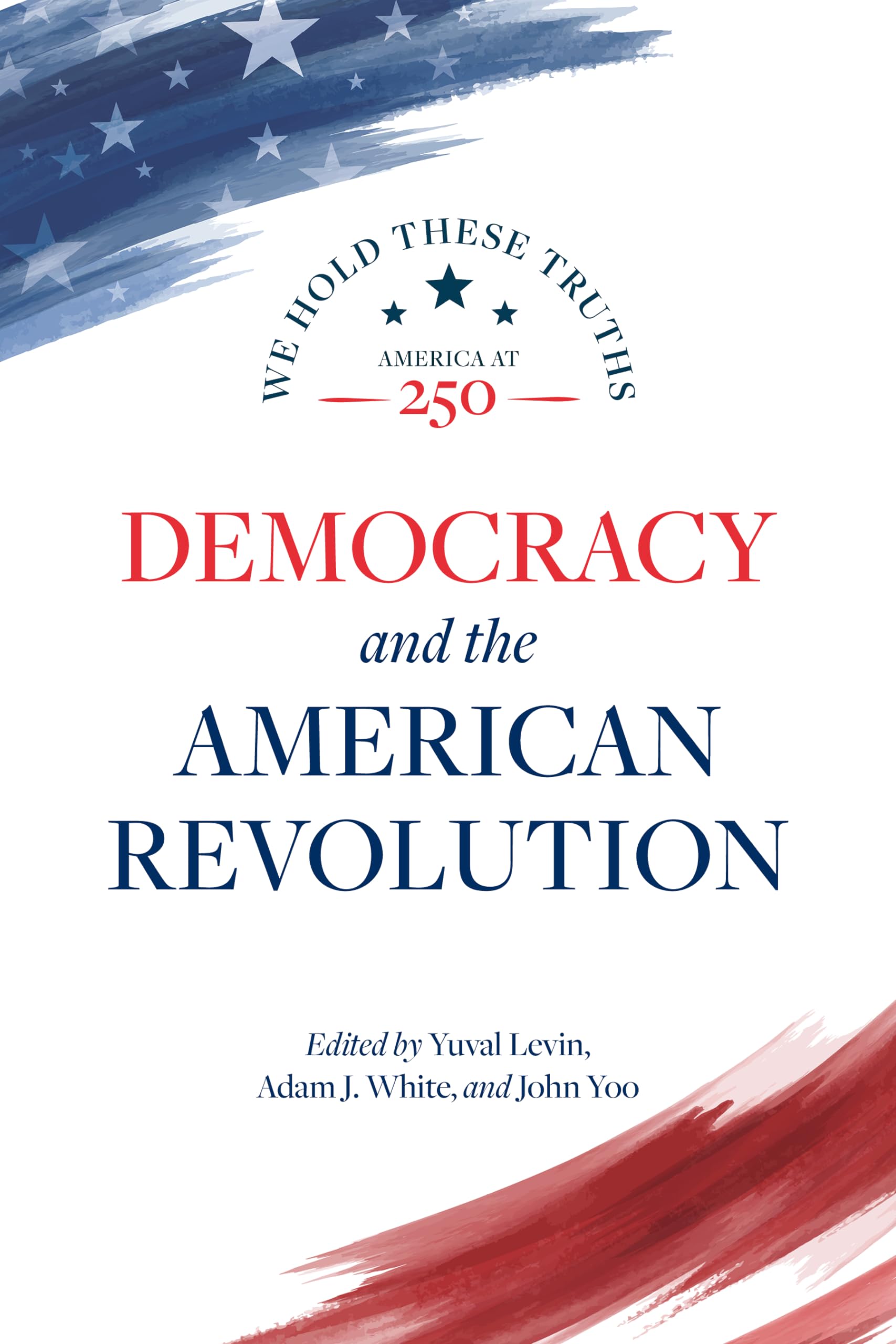 Democracy and the American Revolution: 1 (We Hold These Truths: America at 251)