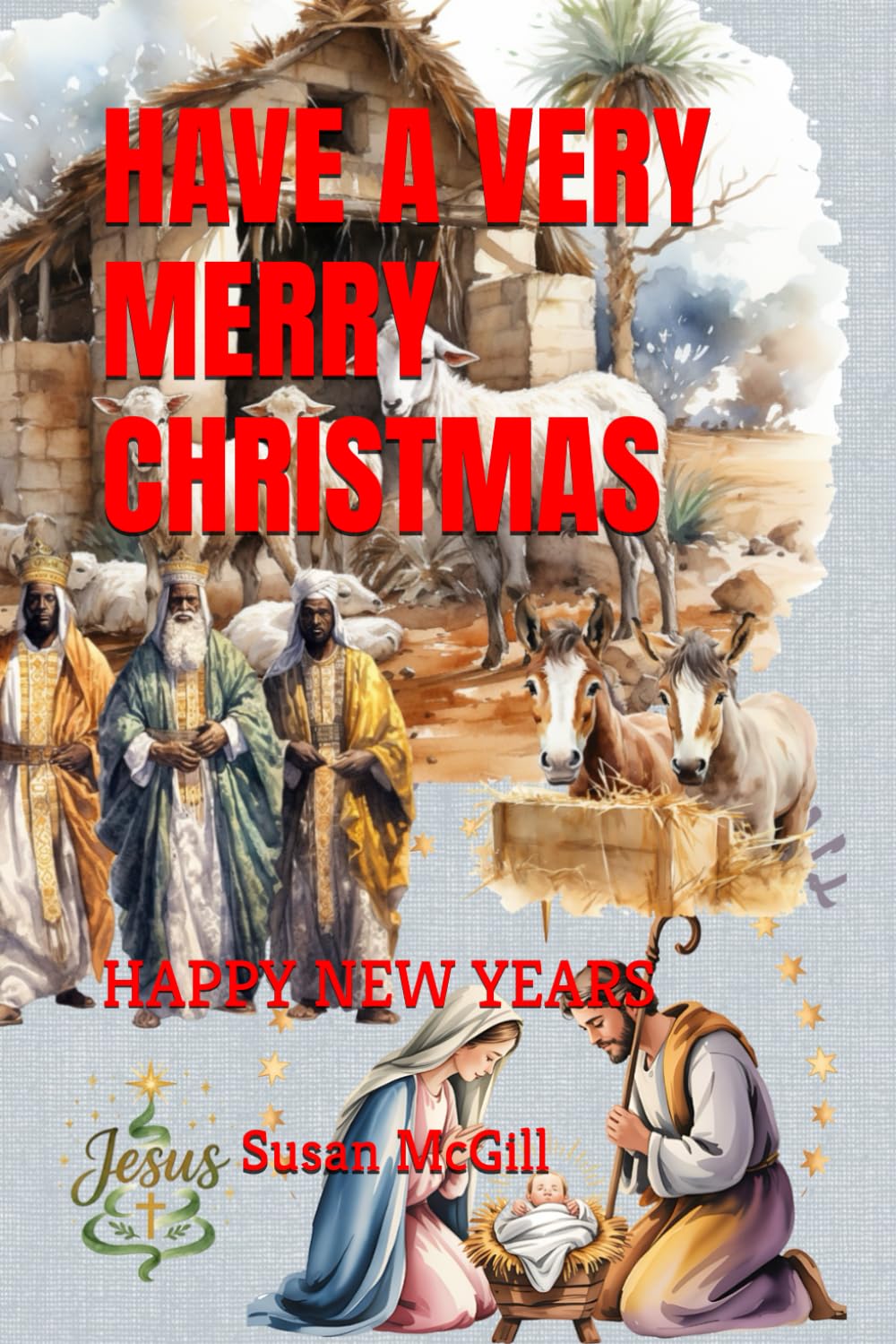 HAVE A VERY MERRY CHRISTMAS: HAPPY NEW YEARS