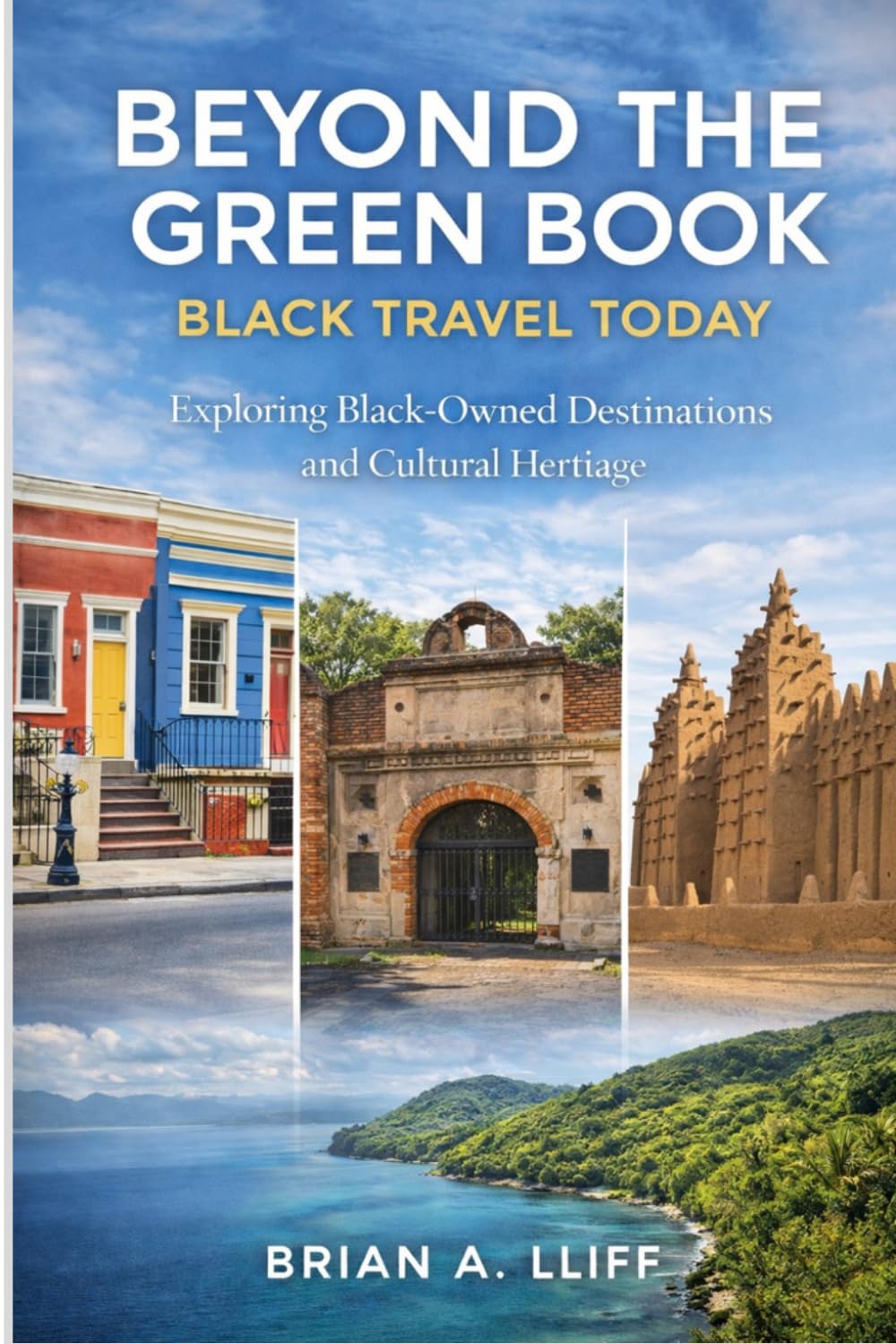 Beyond the Green Book: Black Travel Today: Exploring Black-Owned Destinations and Cultural Heritage