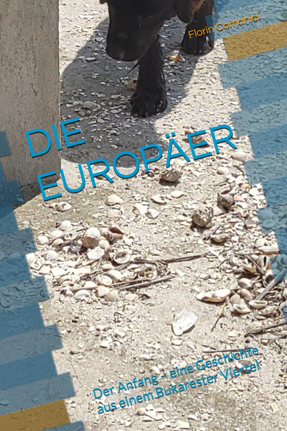 DIE EUROPÄER: Der Anfang – eine Geschichte aus einem Bukarester Viertel