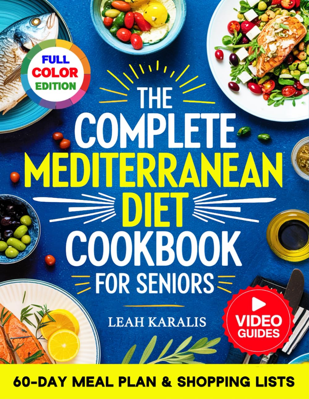 The Complete Mediterranean Diet Cookbook for Seniors: 101 Easy Recipes for Beginners to Boost Vitality, Heart Health & Longevity | Includes a 60-Day ... Lists, and Step-by-Step Video Tutorials