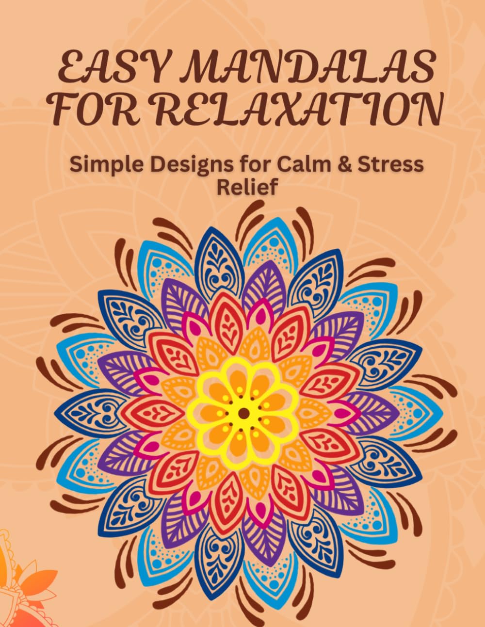 Easy Mandalas for Relaxation: Simple Designs for Calm & Stress Relief