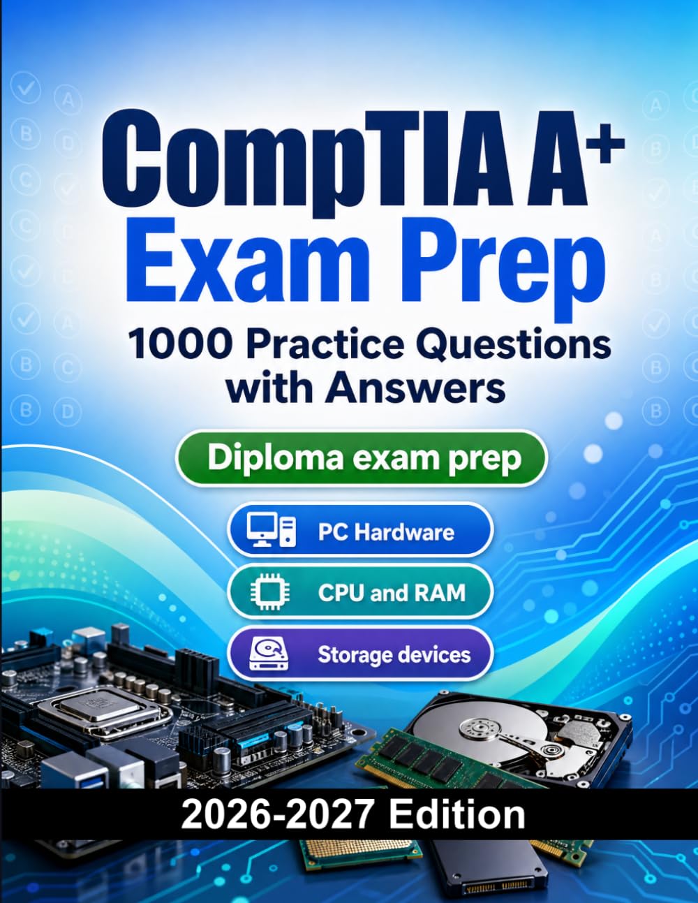 CompTIA A+ Exam Prep : 1000 Practice Questions with Answers: IT Certification Test Preparation | Hardware, Networking and Operating Systems
