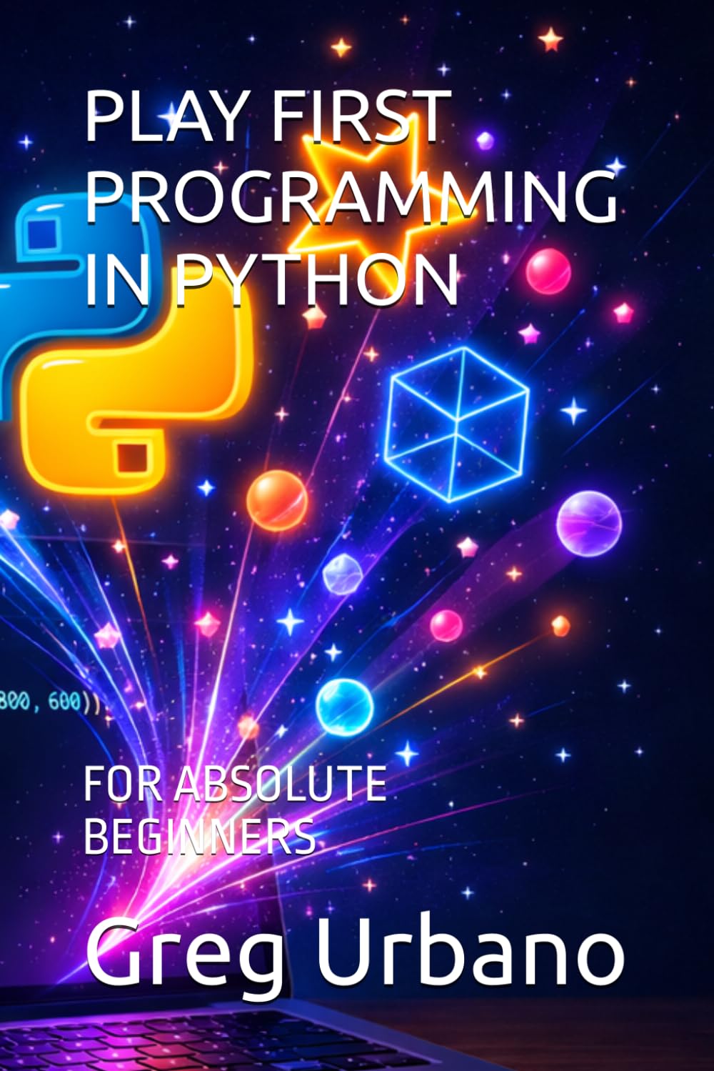 PLAY FIRST PROGRAMMING IN PYTHON: FOR ABSOLUTE BEGINNERS